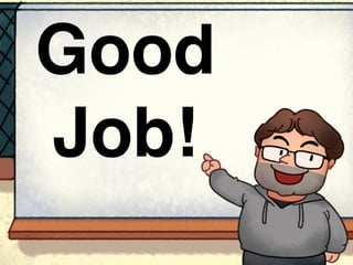 Good
Job!
 