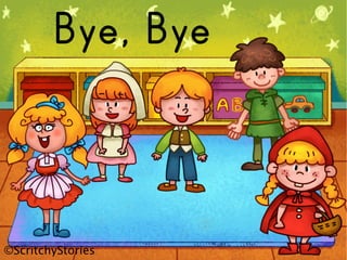 Bye, Bye
©ScritchyStories
 