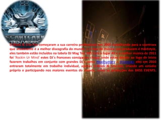 D-Block & S-te-Fan começaram a sua carreira professional em 2005 trabalhando para a scantraxx
que atualmente é a melhor discografia do mundo, e o tipo de música que produzem é Hardstyle,
eles também estão incluídos na tabela DJ Mag Top 100 Com o lugar 40 e a melhor música de 2011
foi 'Rockin Ur Mind' estes DJ´s franceses consigaram chegar onde estao devido ao logo de inicio
fazerem trabalhos em conjunto com grandes DJ´s como Headhunterz e Wildstylez eles em 2010
entraram totalmente em trabalho individual, apenas D-Block & S-te-Fan, criando um estúdio
próprio e participando nos maiores eventos do mundo, como as produções dos BASS EVENTS.
 