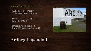 Ardbeg Uigeadail
WHISKY MONTRÉAL
Code SAQ : 11156318
CUP : 05010494 220278
Format : 700 ml
Prix : 147,25 $
Inventaire en ligne : 9
Dans 112 succursales au Qc
 