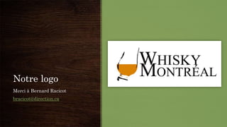 Notre logo
Merci à Bernard Racicot
bracicot@direction.ca
 