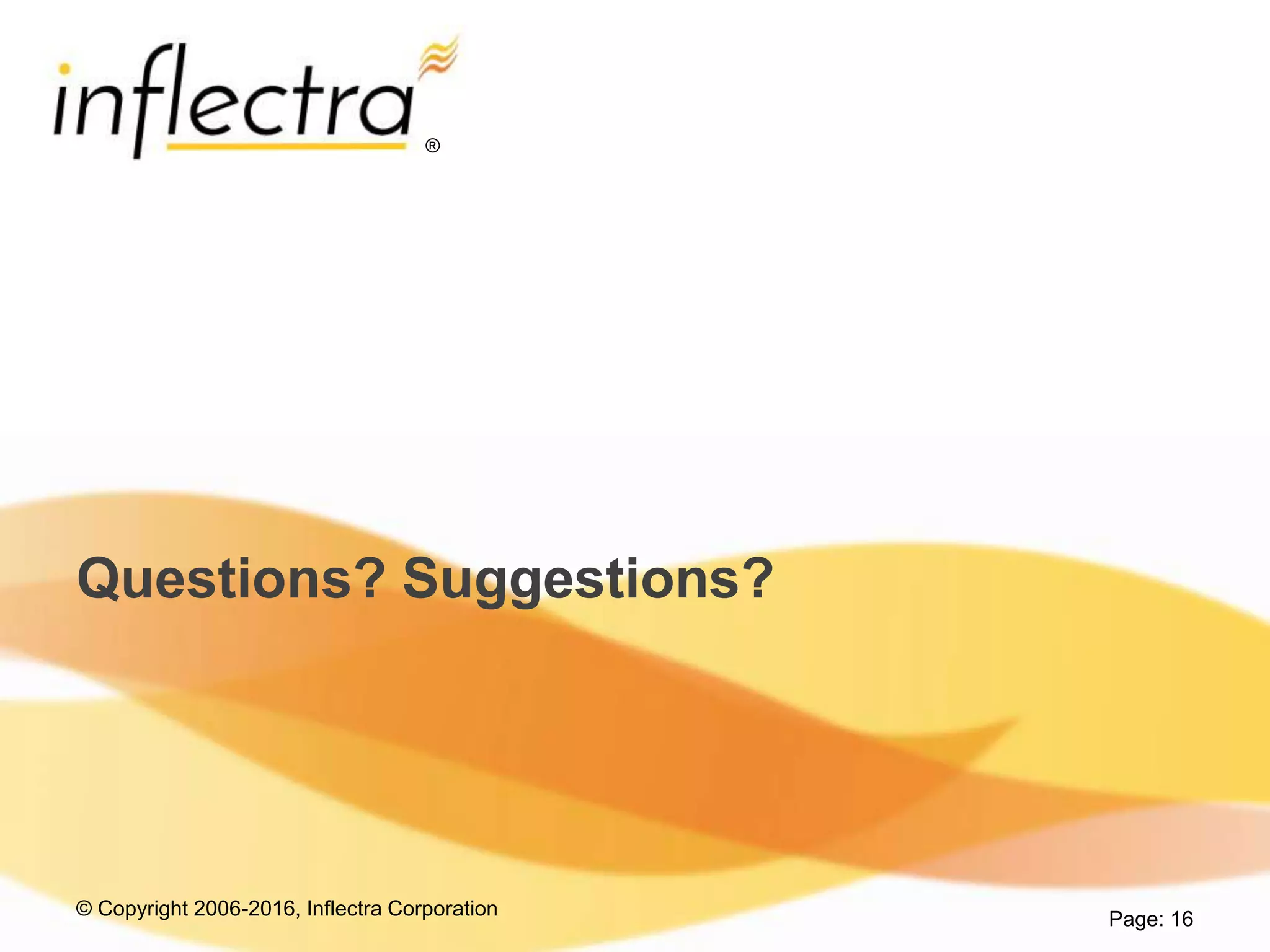 © Copyright 2006-2016, Inflectra Corporation
®
Questions? Suggestions?
Page: 16
 
