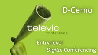 D-Cerno


Entry-level
    Digital Conferencing
 