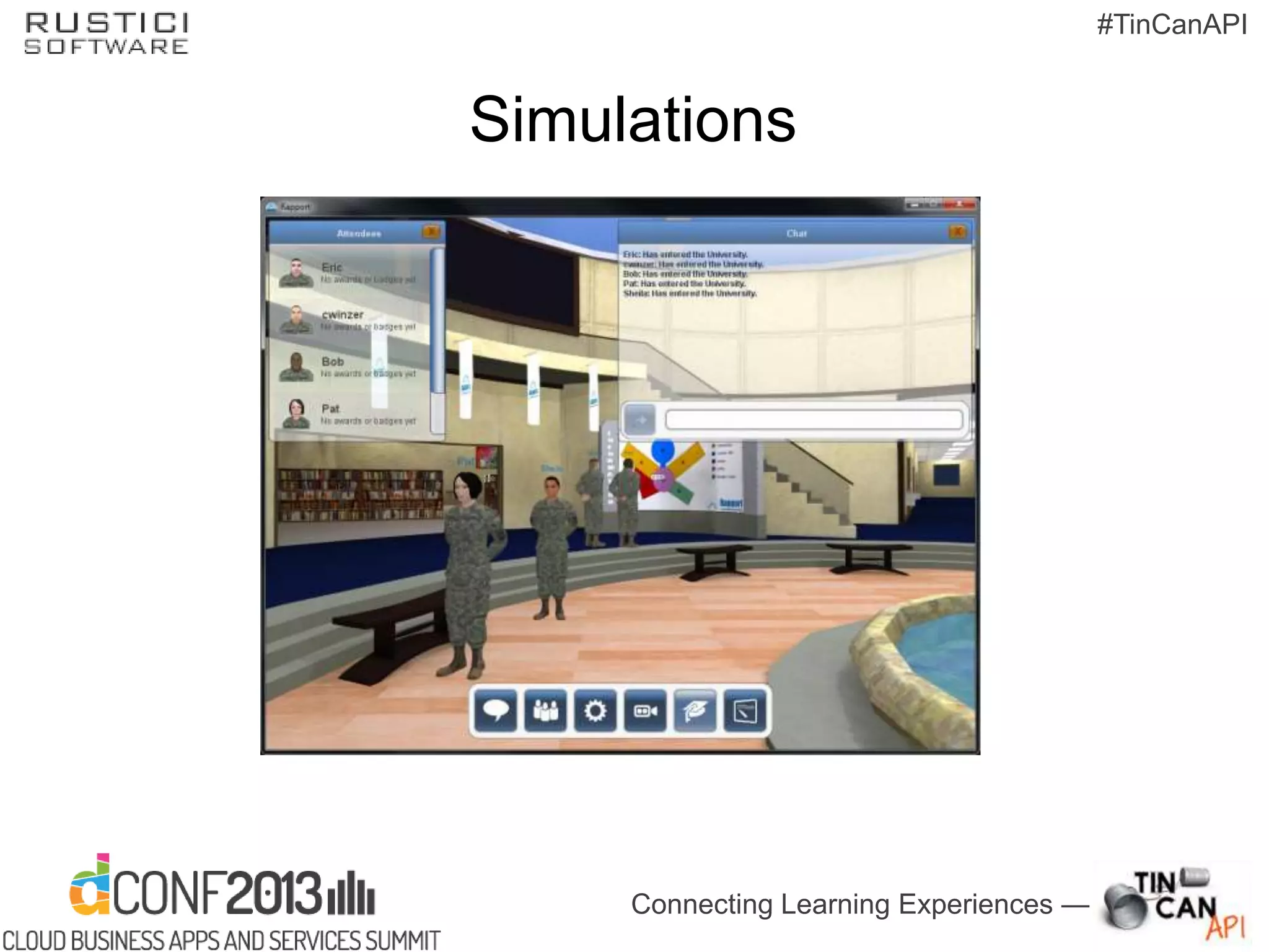 Connecting Learning Experiences —
#TinCanAPI
Simulations
 