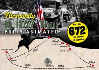 Normandy
D-DAYI M A T E D
             Tour    for only


F U L LY A N         672
                                    €



                     per person
                     all included




            events
 