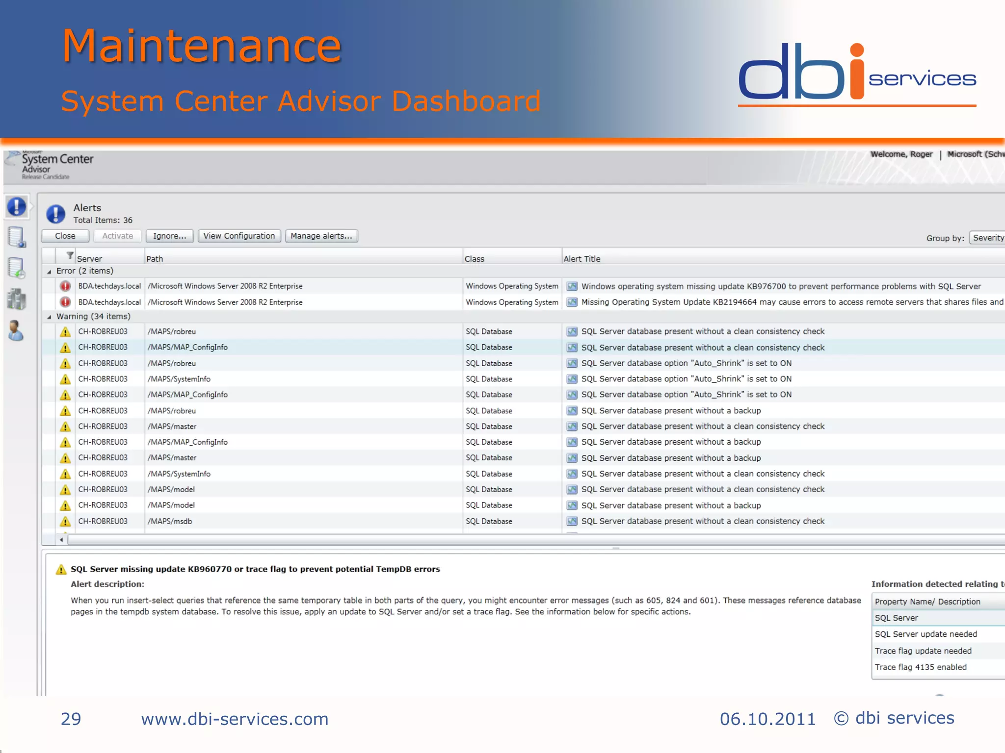 Maintenance
System Center Advisor Dashboard




29   www.dbi-services.com         06.10.2011 © dbi services
 