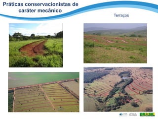 Práticas conservacionistas de
caráter mecânico
Terraços
 