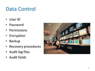 Data Control User ID Password Permissions Encryption Backup Recovery procedures Audit log files Audit fields 