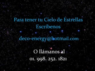 Lo invitamos a que conozca todos nuestro productos  en:http://decoenergy.spaces.live.comPROMOCIONES EXCLUSIVAS!!! 