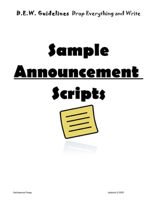 D.E.W. Guidelines Drop Everything and Write




   Sample
Announcement
   Scripts




VanSumeren/Young                  Updated 2/2010
 