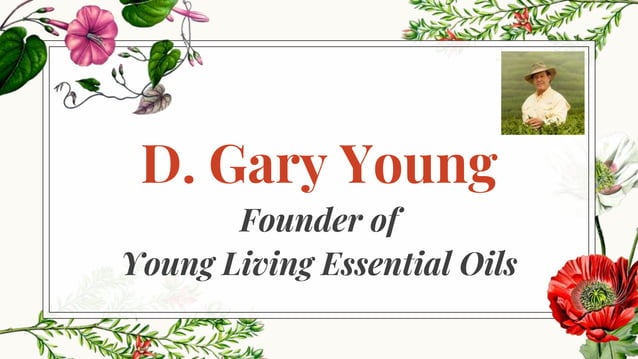 D. Gary Young Quotes: The Founder of Young Living Essential Oils | PPTX