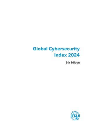 Global Cybersecurity
Index 2024
5th Edition
 