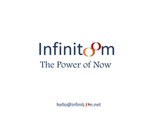 Infinit m
The Power of Now
hello@infinit m.net
 