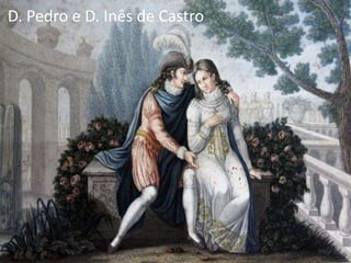 D. Pedro e D. Inês de Castro
 