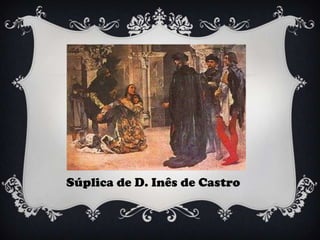 Súplica de D. Inês de Castro
 