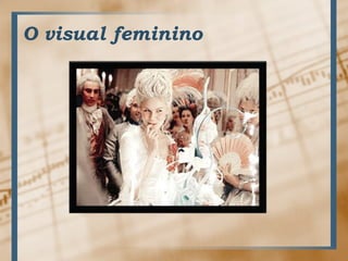 O visual feminino