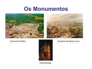 Os Monumentos Convento de Mafra Aqueduto das Águas Livres Talha Dourada 