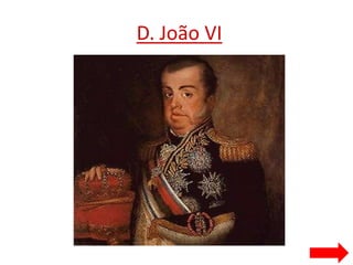 D. João VI
 