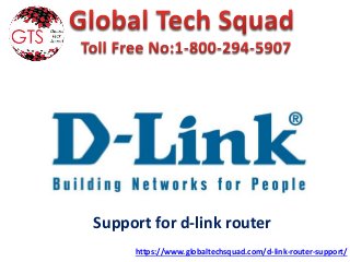 Support for d-link router
https://www.globaltechsquad.com/d-link-router-support/
 