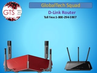 GlobalTech Squad
D-Link Router
Toll free:1-800-294-5907
 