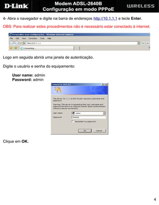 4- Abra o navegador e digite na barra de endereços http://10.1.1.1 e tecle Enter.

OBS: Para realizar estes procedimentos não é necessário estar conectado à internet.




Logo em seguida abrirá uma janela de autenticação.

Digite o usuário e senha do equipamento:

     User name: admin
     Password: admin




Clique em OK.




                                                                                      4
 