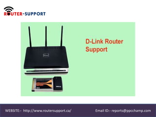 WEBSITE:- http://www.routersupport.ca/ Email ID:- reports@ppcchamp.com
 