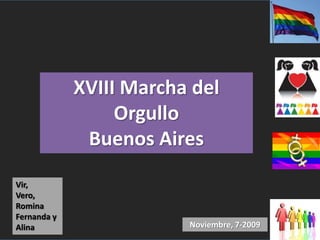 XVIII Marcha del Orgullo Buenos Aires Vir, Vero, Romina Fernanda y Alina Noviembre, 7-2009 