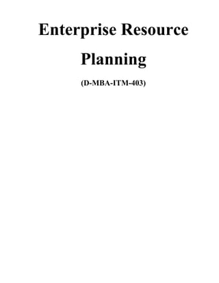 Enterprise Resource
Planning
(D-MBA-ITM-403)
 