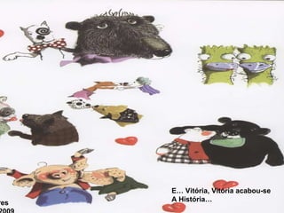 E… Vitória, Vitória acabou-se A História… Fátima Lares  Janeiro de 2009 