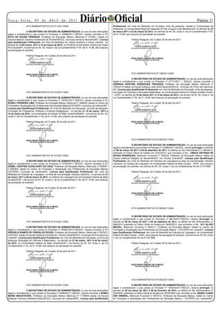 Te r ç a F e i r a , 0 5 d e A b r i l d e 2 0 11
                  ATO ADMINISTRATIVO Nº 811/2011/SAD
                                                                        Diário Oficial                                                                                                    Página 11
                                                                                                       Profissional, em nível de Mestrado em Ecologia, linha de pesquisa: Gestão e Conservação da
                                                                                                       Ambiental, na Universidade Regional Integrada do Alto Uruguai e das Missões/URI, no período de 23
                  O SECRETÁRIO DE ESTADO DE ADMINISTRAÇÃO, no uso de suas atribuições                  de março 2011 a 22 de março de 2012, nos termos do Art. 50, inciso II, da Lei Complementar nº 50,
legais e considerando o que consta no Processo nº 63966/2011–SEDUC, resolve conceder a Srª             de 01.10.98, sem prejuízo da percepção do subsídio.
RUTH DE SOUSA TRINDADE, Professor da Educação Básica, Matricula nº 23184/1, lotada na
Escola Estadual Juscelino Kubitschek de Oliveira/SEDUC, município de Nova Xavantina/MT, Licença                          Palácio Paiaguás, em Cuiabá, 05 de abril de 2011.
para Qualificação Profissional, em nível de Mestrado em Letras,Literatura e Critica Literária , no
período de 14 de março 2011 a 13 de março de 2012, na Pontifícia Universidade Católica de Goiás/
PUC/Goiás/MT, nos termos do Art. 50, inciso II, da Lei Complementar nº 50, de 01.10.98, sem prejuízo
da percepção do subsídio.

                  Palácio Paiaguás, em Cuiabá, 05 de abril de 2011.




                                                                                                                         ATO ADMINISTRATIVO Nº 708/2011/SAD

                                                                                                                         O SECRETÁRIO DE ESTADO DE ADMINISTRAÇÃO, no uso de suas atribuições
                                                                                                       legais e considerando o que consta no Processo nº 67177/2011 – SEDUC, resolve conceder a
                                                                                                       ANDREIA CRISTINA RODRIGUES TREVISAN, Professor da Educação Básica, Matricula nº
                                                                                                       105222/10 lotada na Escola Estadual José Alves Bezerra/SEDUC, município de Porto dos Gaúchos/
                                                                                                       MT, Licença para Qualificação Profissional, em nível de Mestrado em Educação, linha de pesquisa:
                  ATO ADMINISTRATIVO Nº 812/2011/SAD                                                   Educação em Ciências e Educação Matemática ,na Universidade Federal do Estado de Mato Grosso
                                                                                                       - UFMT, no período de 14 de março 2011 a 13 de março de 2012, nos termos do Art. 50, inciso II, da
                    O SECRETÁRIO DE ESTADO DE ADMINISTRAÇÃO, no uso de suas atribuições                Lei Complementar nº 50, de 01.10.98, sem prejuízo da percepção do subsídio.
legais e considerando o que consta no Processo nº 102781/2011–SEDUC, resolve conceder a Srª
ROSELI FERREIRA LIMA, Professor da Educação Básica, Matricula nº 39982/8, lotada no Centro de                            Palácio Paiaguás, em Cuiabá, 05 de abril de 2011.
Formação e Atualização dos Profissionais da Educação Básica/CEFAPRO, município de Cáceres/MT,
Licença para Qualificação Profissional, em nível de Mestrado em Educação, na linha de pesquisa:
Formação de Professores, Políticas e Praticas Pedagógicas , no período de 15 de março 2011 a
14 de março de 2012, na Universidade do Estado de Mato Grosso/UNEMAT, nos termos do Art. 50,
inciso II, da Lei Complementar nº 50, de 01.10.98, sem prejuízo da percepção do subsídio.

                  Palácio Paiaguás, em Cuiabá, 05 de abril de 2011.




                                                                                                                         ATO ADMINISTRATIVO Nº 854/2011/SAD

                                                                                                                            O SECRETÁRIO DE ESTADO DE ADMINISTRAÇÃO, no uso de suas atribuições
                                                                                                       legais e considerando o que consta no Processo nº 122984/2011/SEDUC, resolve prorrogar no período
                                                                                                       de 06 de março de 2011 a 05 de setembro de 2011, os efeitos do Ato Administrativo nº 486/2010,
                                                                                                       publicado no Diário Oficial do Estado em 23/03/2010, que concedeu a Sra. CIBELE ANTONIA DE
                  ATO ADMINISTRATIVO Nº 813/2011/SAD                                                   SOUZA RODRIGUES, Matrícula Funcional nº 78253/4, Professor da Educação Básica, lotada na
                                                                                                       Escola Estadual Adalgisa de Barros/SEDUC em Várzea Grande/MT, Licença para Qualificação
                  O SECRETÁRIO DE ESTADO DE ADMINISTRAÇÃO, no uso de suas atribuições                  Profissional, em nível de Mestrado em Estudos de Linguagem,na área de concentração: Estudos
legais e considerando o que consta no Processo nº 67794/2011–SEDUC, resolve conceder a Srª             Literários, no Instituto de Linguagem na Universidade Federal de Mato Grosso - UFMT, sem prejuízo
IZABEL CRISTINA CAVALCANTI DA CRUZ, Professor da Educação Básica, Matriculas nº 85469/1                da percepção do subsídio, nos termos do Art. 50, Inciso II, da Lei Complementar 50 de 01/10/1998.
e 85469/5, lotada no Centro de Formação e Atualização dos Profissionais da Educação Básica/
CEFAPRO, município de Cáceres/MT, Licença para Qualificação Profissional, em nível de                                    Palácio Paiaguás, em Cuiabá, 05 de abril de 2011.
Mestrado em Estudos de Linguagem, na Área de concentração: Estudos Literários , no período de 21
de março 2011 a 20 de março de 2012, no Instituto de Linguagens da Universidade Federal de Mato
Grosso/UFMT, nos termos do Art. 50, inciso II, da Lei Complementar nº 50, de 01.10.98, sem prejuízo
da percepção do subsídio.

                  Palácio Paiaguás, em Cuiabá, 05 de abril de 2011.




                                                                                                                         ATO ADMINISTRATIVO Nº 853/2011/SAD


                                                                                                                         O SECRETÁRIO DE ESTADO DE ADMINISTRAÇÃO, no uso de suas atribuições
                                                                                                       legais e considerando o que consta no Processo nº 98018/2011/SEDUC, resolve prorrogar no
                  ATO ADMINISTRATIVO Nº 814/2011/SAD                                                   período de 09 de março de 2011 a 08 de setembro de 2011, os efeitos do Ato Administrativo nº
                                                                                                       496/2010, publicado no Diário Oficial do Estado em 29/04/2010, que concedeu a Sra. ELY ALVES
                   O SECRETÁRIO DE ESTADO DE ADMINISTRAÇÃO, no uso de suas atribuições                 MIGUEL, Matrícula Funcional nº 84341/1, Professor da Educação Básica, lotada no Centro de
legais e considerando o que consta no Processo nº 935547/2010–SEDUC, resolve conceder a Srª            Formação e Atualização dos Profissionais de Educação Básica – CEFAPRO em Juara/MT, Licença
GRESIELA RAMOS DE CARVALHO SOUZA, Professor da Educação Básica, Matriculas nº 85742/1                  para Qualificação Profissional, em nível de Mestrado em Estudos de Linguagem, na Universidade
e 85742/2, lotada na Escola Estadual Cremilda de Oliveira Viana/SEDUC, município de Primavera do       Federal de Mato Grosso - UFMT, sem prejuízo da percepção do subsídio, nos termos do Art. 50, Inciso
Leste/MT, Licença para Qualificação Profissional, em nível de Mestrado em Educação, na linha de        II, da Lei Complementar 50 de 01/10/1998.
pesquisa: Educação em Ciências e Matemática , no período de 21 de março 2011 a 20 de março
de 2012, na Universidade Federal de Mato Grosso/UFMT, nos termos do Art. 50, inciso II, da Lei                           Palácio Paiaguás, em Cuiabá, 05 de abril de 2011.
Complementar nº 50, de 01.10.98, sem prejuízo da percepção do subsídio.

                  Palácio Paiaguás, em Cuiabá, 05 de abril de 2011.




                                                                                                                         ATO ADMINISTRATIVO Nº 852/2011/SAD

                  ATO ADMINISTRATIVO Nº 810/2011/SAD                                                                     O SECRETÁRIO DE ESTADO DE ADMINISTRAÇÃO, no uso de suas atribuições
                                                                                                       legais e considerando o que consta no Processo nº 162534/2011/SEDUC, resolve prorrogar no
                  O SECRETÁRIO DE ESTADO DE ADMINISTRAÇÃO, no uso de suas atribuições                  período de 02 de março de 2011 a 28 de fevereiro de 2013, os efeitos do Ato Administrativo nº
legais e considerando o que consta no Processo nº 94084/2011–SEDUC, resolve conceder a RUBIA           504/2009, publicado no Diário Oficial do Estado em 30/03/2009, que concedeu a Sra. MARIA CLARA
MARIA MAGAYEVSKI, Professor da Educação Básica, Matricula nº 117899/9 lotada na Escola                 EDE AMARAL, Matrícula Funcional nº 80747/2, Professor da Educação Básica, lotada no Centro
Estadual Francisco Saldanha Neto/SEDUC, município de Tabaporã/MT, Licença para Qualificação            de Formação e Atualização dos Profissionais de Educação Básica – CEFAPRO em Cáceres/MT,
 