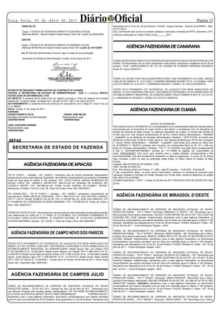 Te r ç a F e i r a , 0 5 d e A b r i l d e 2 0 11
             ONDE SE LÊ:
                                                                                  Diário Oficial                                                                                        Página 13
                                                                                                     dispositivos do § 19 do Art. 26 da Portaria 114/2002. Jorgina Cardoso - Gerente da AGENFA - Matr.
                                                                                                     33.477.002-5.
             Cargo – TÉCNICA DE DESENVOLVIMENTO ECONOMICO SOCIAL                                     Obs: Contribuinte não inscrito no cadastro estadual, autorizado a emissão de NFPA, utilizando o CPF,
             Matricula 80706 – Rita de Cássia Freitas Soares, Nível “09” a partir de 25/03/2008.     conforme publicação em Diário Oficial do dia ___/___/2011.

             LEIA-SE:

             Cargo – TÉCNICA DE DESENVOLVIMENTO ECONOMICO SOCIAL
             Matricula 80706 Rita de Cássia Freitas Soares, Nível “09” a partir de 10/12/2007.                    AGÊNCIA FAZENDÁRIA DE CANARANA
             Art. 2º Este Ato Administrativo entra em vigor na data de sua publicação.
                                                                                                                                                            T D I




             Secretaria de Estado de Administração, Cuiabá, 24 de março de 2011.
                                                                                                     TERMO DE RECONHECIMENTO DE DISPENSA DE INSCRIÇÃO ESTADUAL DE MICROPRODUTOR
                                                                                                     RURAL-TDI-Reconheço que os micro produtores rurais abaixo cumpriram a exigência do art 26 da
                                                                                                     portaria 114/02. CANCELAMENTO DE TDI DE 018/2009 DE EVANDRO BRIGNONI NICARETA
                                                                                                     Roseli W. Faccio 05/04/2011.
                                                                                                                                               T E R M O    D E     O P Ç Ã O




                                                                                                     TERMO DE OPÇÃO PARA REALIZAÇÃO/PRESTAÇÃO COM DIFERIMENTO DO ICMS. DIRCEU
                                                                                                     CARLOS DE MARCHI IE 13.417.082-2, EVANDRO BRIGNINI NICARETTA IE 13.418.890-0 JOÃO
                                                    E X T R A T O
                                                                                                     LUIZ DO PRADO IE 13.415.471-1 CANARANA 05/04/2011- ROSELI. W. FACCIO/GERENTE.

EXTRATO DO SEGUNDO TERMO ADITIVO AO CONTRATO Nº 016/2009                                             OPÇÃO PELO IFERIMENTO DO DIFERENCIAL DE ALIQUOTA DOS BENS ARROLADOS NO
PARTES: A SECRETARIA DE ESTADO DE ADMINISTRAÇÃO - SAD e a empresa ÁBACO                              ANEXO I E II DO CONVENIO ICMS 52/91, DESTINADOS A INTEGRAR O ATIVO IMOBILIZADO DE
TECNOLOGIA DE INFORMAÇÃO LTDA.                                                                       ESTABELECIMENTO INDUSTRIAL OU AGROPECUÁRIO. PAULO ROBERTO BETI IE 13.313.010-
DO OBJETO: O presente termo Aditivo tem por objetivo prorrogar o Prazo de vigência do Contrato       0- CANARANA MT 05/04/2011- ROSELI W. FACCIO/ GERENTE.
original por 12 (doze) meses, contados de 01 de abril de 2011 até 31 de março de 2012.
DO FUNDAMENTO: O presente termo encontra-se em consonância com o artigo 57, inciso II da Lei
n.º 8. 666/93.
DATA: Cuiabá, 21 de março de 2011.
ASSINAM:
                                                                                                                     AGÊNCIA FAZENDÁRIA DE CUIABÁ
CESAR ROBERTO ZILIO                                     JANDIR JOSÉ MILAN
Secretário de Estado de Administração                  Representante Legal
CONTRATANTE                                             CONTRATADA                                                                            E D I T A L   I N T I M A Ç Ã O




                                                                                                                                            EDITAL DE INTIMAÇÃO
LENIL KAZUHIRO MORIBE
                                                                                                     Pelo presente fica (m) INTIMADOS (S) o (s) proprietário (s) ou representante legal da empresa abaixo
Representante Legal
                                                                                                     mencionada que se encontram em lugar incerto e não sabido, a comparecer (em) na Secretaria de
CONTRATADA
                                                                                                     Estado de Fazenda de Mato Grosso, na Agência Fazendária de Cuiabá, no horário das 09:00h às
                                                                                                     16:30h, sito à Av. Hist. Rubens de Mendonça, Nº 3415-A, Centro Político Administrativo – 78050903
                                                                                                     - Cuiabá/MT ou na Gerência de Processo Administrativo Tributário – GPAT/CCON, no horário das
 SEFAZ                                                                                               09:00h às 12:00h e das 14:00h às 17:00h, sito à Av. Hist. Rubens de Mendonça, Nº 3415-B, Complexo
                                                                                                     II, Centro Político Administrativo – 78050903 - Cuiabá/MT, para tomar (em) ciência do inteiro teor
                                                                                                     do ACÓRDÃO nº 156/2010 proferido pelo Conselho de Contribuintes-Pleno às fls. 571 a 580 dos
    SECRETARIA DE ESTADO DE FAZENDA                                                                  autos do Processo Administrativo Tributário - PAT nº 12.122/2008, cuja ação fiscal correspondente
                                                                                                     a NAI nº 122753001000158200811 lavrada em 11/11/2008 foi julgada, por unanimidade de
                                                                                                     votos, PROCEDENTE, bem como para recolher (em) o crédito tributário correspondente a NAI
                                                                                                     supramencionada, que será devidamente atualizado na data do pagamento, no prazo de 30 (trinta)
                                        A G Ê N C I A S   F A Z E N D Á R I A S




                                                                                                     dias, contados a partir da data de publicação deste Edital, no Diário Oficial do Estado de Mato
                                                                                                     Grosso.
               AGÊNCIA FAZENDÁRIA DE APIACÁS                                                         Autuada: ASK PETROLEO DO BRASIL LTDA
                                                                                                     CNPJ: 05.090.761/0001-03
                                                                                                     End.: Rua Sidney Cardon de Oliveira, nº 1.569 – sala 06 Cascata – 13140-000 – Paulínia/SP.
                                                          T D I
                                                                                                     O não cumprimento desta, no prazo acima mencionado, implicará na remessa do processo para
TDI Nº 01/2011 – Apiacás – MT, 5/4/2011, reconheço que os micros produtores relacionados,            cobrança, protesto e inscrição do crédito tributário em Dívida Ativa, conforme determina os artigos
apresentaram junto a esta Agencia Fazendária, documentos comprobatórios que exploram atividades      508, 509 e 510 do RICMS.
rurais em área igual ou inferior a 100 hectares. CPF: 315.617.448-32, MAURA APARECIDA DE             Unidade Preparadora – GPAT – Cuiabá, 04 de Abril de 2011-ORIVALDO DIAS DE SOUZA-ATE–Mat.
SOUZA LOPES, RG: 1408091-5 SSP/MT;CPF: 956.372.221-34; ADRIANA DE ALMEIDA, RG:                       25140.
1332367-9 SSP/MT; CPF: 987.880.941-20, IVONE ALVES GARDIM, RG:1419692-1 SSP/MT.
Atendendo a Portaria 114/02 § 19 art. 26. Oscar da Costa e Silva. Mat. 46297002-7.

TDI CANCELADO - TDI Nº 01/2011 – Apiacás – MT, 5/4/2011, apresentou requerimento de
cancelamento, MARIA MATILDE PASCHOAL, CPF nº 460.473.871-87; JAIR ANTONIO CORREA,                       AGÊNCIA FAZENDÁRIA DE MIRASSOL D’OESTE
CPF nº 139.011.762-68; EDINETE DA SILVA, CPF nº 018.507.861-35, JOSE DOS SANTOS, CPF
nº 018.865.421-63; DORIEDSON OLIVEIRA MAXIMINO, CPF: 775.099.272-34. Oscar da Costa e
Silva. Mat. 46297002-7.                                                                                                                                     T D I




                                             T E R M O    D E     O P Ç Ã O

                                                                                                     TERMO DE RECONHECIMENTO DE DISPENSA DE INSCRIÇÃO ESTADUAL DE MICRO-
TERMO DE OPÇÃO Nº 3/2011 de produtores rurais que optaram pela realização de operação/prestação      PRODUTOR RURAL - TDI nº 76/2011 Município: MIRASSOL D’ OESTE – MT. Reconheço que o
com deferimento do ICMS cfe P. nº 079/00: IE:13.416.589-6, LECI ZACARIAS FERNANDES; IE:              Micro-produtor Rural abaixo relacionado: VALDECI CONSTANTINO DA SILVA CPF: 522.316.821-68
13.416.540-3, AIRES ALVES CORREIA; IE: ROGERIO COLODEL; IE: 13.416.519-5, DORIEDSON                  CHÁCARA SÃO JOSÉ Validade: Indeterminada. Apresentou junto a esta Agência Fazendária, os
OLIVEIRA MAXIMINO; Apiacás - MT, 5/4/2011. Oscar da Costa e Silva, Mat 46297002-7                    documentos comprobatórios que explora atividade rural em área com extensão igual ou inferior a 100
                                                                                                     hectares. Atendendo aos dispositivos do § 19 do Art. 26 da Portaria 114/2002. Mirassol D’ Oeste – MT
                                                                                                     05 de Abril de 2011 – Evanil Rodrigues Tapajos – AAIG.

                                                                                                     TERMO DE RECONHECIMENTO DE DISPENSA DE INSCRIÇÃO ESTADUAL DE MICRO-
   AGÊNCIA FAZENDÁRIA DE CAMPO NOVO DOS PARECIS                                                      PRODUTOR RURAL - TDI nº 077/2011- Município: ARAPUTANGA – MT. Reconheço que o Micro-
                                                                                                     produtor Rural abaixo relacionado: MANOEL GOMES NETO CPF: 603.975.191-68 ESTÂNCIA VISTA
                                                                                                     ALEGRE Validade: Indeterminada. Apresentou junto a esta Agência Fazendária, os documentos
                                                                                                     comprobatórios que explora atividade rural em área com extensão igual ou inferior a 100 hectares.
                                             T E R M O    D E     O P Ç Ã O




OPÇÃO PELO DIFERIMENTO DO DIFERENCIAL DE ALÍQUOTAS DOS BENS ARROLADOS NO                             Atendendo aos dispositivos do § 19 do Art. 26 da Portaria 114/2002. Mirassol D’ Oeste – MT, 05 de
ANEXO I E II DO COVÊNIO ICMS 52/91, DESTINADOS A INTEGRAR O ATIVO IMOBILIZADO DE                     abril de 2011 – Evanil Rodrigues Tapajós- AAIG.
ESTABELECIMENTO INDUSTRIAL OU AGROPECUARIO. Razão Social: Adir Luiz Ortolan CPF
nº 021.552.659-72 IE. 13.235.366-0; Razão Social: Marcio Luiz Ortolan CPF nº 846.725.011-91 IE.      TERMO DE RECONHECIMENTO DE DISPENSA DE INSCRIÇÃO ESTADUAL DE MICRO-
13.248.457-9; Razão Social: Marcos Antonio Ortolan CPF nº 847.215.881-00 IE. 13.248.456-0; Razão     PRODUTOR RURAL – TDI nº 78/2011 Município: RESERVA DO CABAÇAL – MT. Reconheço que
Social: Jonas Marcelo Iapp CPF nº 008.006.081-19 IE. 13.375.415-4; Razão Social: Mario Zanetti       o Micro-produtor Rural abaixo relacionado: JOSÉ AGOSTINHO DA SILVA CPF: 241.375.961-15 Sítio
CPF nº 533.147.439-04 IE. 13.380.608-1 - Campo Novo do Parecis, 04 de Abril de 2011. Vilmar Jorge    Pedrinha Validade: indeterminada. Apresentou junto a esta Agência Fazendária, os documentos
Vieira, Ger. Fazendário Mat. 550910321.                                                              comprobatórios que explora atividade rural em área com extensão igual ou inferior a 100 hectares.
                                                                                                     Atendendo aos dispositivos do § 19 do Art. 26 da Portaria 114/2002. Mirassol D’ Oeste – MT, 05 de
                                                                                                     abril de 2011 – Evanil Rodrigues Tapajós - AAIG

   AGÊNCIA FAZENDÁRIA DE CAMPOS JULIO                                                                TERMO DE RECONHECIMENTO DE DISPENSA DE INSCRIÇÃO ESTADUAL DE MICRO-
                                                                                                     PRODUTOR RURAL - TDI nº 079/2011 Município: ARAPUTANGA-MT. Reconheço que o Micro-
                                                                                                     produtor Rural abaixo relacionado: ADELMO PEREIRA DA SILVA CPF: 531.484.441-91 SÍTIO SÃO
                                                                                                     SEBASTIÃO Validade: 14/03/2014. Apresentou junto a esta Agência Fazendária, os documentos
                                                          T D I




TERMO DE RECONHECIMENTO DE DISPENSA DE INSCRIÇÃO ESTADUAL DE MICRO                                   comprobatórios que explora atividade rural em área com extensão igual ou inferior a 100 hectares.
PRODUTOR RURAL – TDI Nº 001/ 2011. Campos de Julio, 05 de Abril de 2011. Reconheço que               Atendendo aos dispositivos do § 19 do Art. 26 da Portaria 114/2002. Mirassol D’ Oeste – MT 05 de
o(s) Micro(s) Produtor (es) Rural(is) abaixo relacionado(s): CPF RG NOME ESTABELECIMENTO;            Abril de 2011 – Evanil Rodrigues Tapajos – AAIG.
914.073.891-49 0767375-2 SSP/MT SALETE ZAMO WINGENBACH                          FAZENDA ÁSCOLI.
Apresentou junto a esta Agência Fazendária, documento comprobatório(s) que explora atividade         TERMO DE RECONHECIMENTO DE DISPENSA DE INSCRIÇÃO ESTADUAL DE MICRO-
rural em área com extensão de 50.00 hectares. Área igual/inferior a 100.00 hectares. Atendendo aos   PRODUTOR RURAL - TDI nº 080/2011- Município: ARAPUTANGA – MT. Reconheço que o Micro-
 