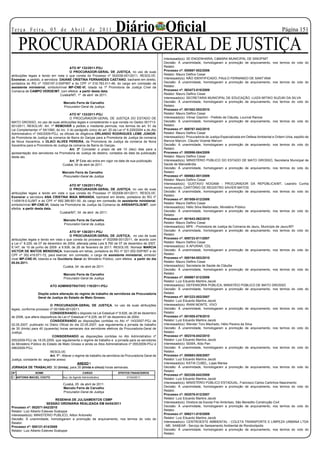Te r ç a F e i r a , 0 5 d e A b r i l d e 2 0 11                                 Diário Oficial                                                                                               Página 151


                                PROCURADORIA GERAL DE JUSTIÇA
PROCURADORIA GERAL DE JUSTIÇA
                                                                                                               Interessado(s): 3D ENGENHARIA, CâMARA MUNICIPAL DE SINOP/MT
                                                                                                               Decisão: À unanimidade, homologaram a promoção de arquivamento, nos termos do voto do
                                      ATO Nº 132/2011-PGJ                                                      Relator.
                                      O PROCURADOR-GERAL DE JUSTIÇA, no uso de suas                            Processo nº: 000697-002/2006
atribuições legais e tendo em vista o que consta do Processo nº 002038-001/2011, RESOLVE:                      Relator: Mauro Delfino Cesar
Exonerar, a pedido, a servidora DAIANE CRISTINA FERNANDES CAETANO, bacharel em direito,                        Interessado(s): NÃO IDENTIFICADO, PAULO FERNANDO DE SANT’ANA
portadora do RG nº 1550197-3-SSP/MT e do CPF nº 016.783.511-48, do cargo em comissão de                        Decisão: À unanimidade, homologaram a promoção de arquivamento, nos termos do voto do
assistente ministerial, símbolo/nível MP-CNE-VI, lotada na 1ª Promotoria de Justiça Cível da                   Relator.
Comarca de CAMPO VERDE/MT, com efeitos a partir desta data.                                                    Processo nº: 003473-010/2009
                                Cuiabá/MT, 1º de abril de 2011.                                                Relator: Mauro Delfino Cesar
                                                                                                               Interessado(s): SECRETARIA MUNICIPAL DE EDUCAÇÃO, LUIZA MITIKO SUZUKI DA SILVA
                                                 Marcelo Ferra de Carvalho                                     Decisão: À unanimidade, homologaram a promoção de arquivamento, nos termos do voto do
                                                 Procurador-Geral de Justiça                                   Relator.
                                                                                                               Processo nº: 001002-053/2010
                                        ATO N° 133/2011-PGJ                                                    Relator: Mauro Delfino Cesar
                                        O PROCURADOR-GERAL DE JUSTIÇA DO ESTADO DE                             Interessado(s): Vilmar Giachini - Prefeito de Cláudia, Lourival Ramos
MATO GROSSO, no uso de suas atribuições legais e considerando o que consta no Gedoc 001713-                    Decisão: À unanimidade, homologaram a promoção de arquivamento, nos termos do voto do
001/2011, RESOLVE: Art. 1º REMOVER a pedido e mediante permuta, nos termos do art. 51 da                       Relator.
Lei Complementar nº 04/1990, do inc. II do parágrafo único do art. 20 da Lei nº 8.229/2004 e do Ato            Processo nº: 000767-042/2010
Administrativo nº 040/2009-PGJ, os oficiais de diligência ORLANDO RODRIGUES LEME JÚNIOR,                       Relator: Mauro Delfino Cesar
da Promotoria de Justiça da comarca de Barra do Garças para a Promotoria de Justiça da comarca                 Interessado(s): Procuradoria de Justiça Especializada em Defesa Ambiental e Ordem Urba, espólio de
de Nova Xavantina, e OLACI ALVES PEREIRA, da Promotoria de Justiça da comarca de Nova                          Marcos Marcon, Cláudio Vicente Marcon
Xavantina para a Promotoria de Justiça da comarca de Barra do Garças.                                          Decisão: À unanimidade, homologaram a promoção de arquivamento, nos termos do voto do
                                        Art. 2º Conceder o prazo de até 10 (dez) dias para a                   Relator.
apresentação dos servidores na Promotoria de Justiça de destino, contados da data da publicação                Processo nº: 000996-064/2009
deste ato.                                                                                                     Relator: Mauro Delfino Cesar
                                        Art. 3º Este ato entra em vigor na data de sua publicação.             Interessado(s): MINISTÉRIO PÚBLICO DO ESTADO DE MATO GROSSO, Secretaria Municipal de
                                  Cuiabá, 04 de abril de 2011.                                                 Saúde de Marcelândia
                                                                                                               Decisão: À unanimidade, homologaram a promoção de arquivamento, nos termos do voto do
                                                 Marcelo Ferra de Carvalho                                     Relator.
                                                 Procurador-Geral de Justiça                                   Processo nº: 000662-001/2009
                                                                                                               Relator: Mauro Delfino Cesar
                                                                                                               Interessado(s): GUSTAVO NOGAMI - PROCURADOR DA REPÚBLICA/MT, Leandro Cunha
                                      ATO Nº 135/2011-PGJ
                                                                                                               Vendruscolo, CARTÓRIO DE REGISTRO XAVIER MATOS
                                      O PROCURADOR-GERAL DE JUSTIÇA, no uso de suas
                                                                                                               Decisão: À unanimidade, homologaram a promoção de arquivamento, nos termos do voto do
atribuições legais e tendo em vista o que consta do Processo nº 002008-001/2011, RESOLVE:
                                                                                                               Relator.
Exonerar a servidora ANA CRISTINA MAIA MIRANDA, bacharel em direito, portadora do RG nº
1145919-0-SJ/MT e do CPF nº 692.389.601-00, do cargo em comissão de assistente ministerial,                    Processo nº: 001959-012/2006
símbolo/nível MP-CNE-VI, lotada na Promotoria de Justiça da Comarca de ARENÁPOLIS/MT, com                      Relator: Mauro Delfino Cesar
efeitos a partir desta data.                                                                                   Interessado(s): Hélio Silva Maldonado, Ministério Público
                                Cuiabá/MT, 04 de abril de 2011.                                                Decisão: À unanimidade, homologaram a promoção de arquivamento, nos termos do voto do
                                                                                                               Relator.
                                                 Marcelo Ferra de Carvalho                                     Processo nº: 001643-062/2010
                                                 Procurador-Geral de Justiça                                   Relator: Mauro Delfino Cesar
                                                                                                               Interessado(s): MPE - Promotoria de Justiça da Comarca de Jauru, Município de Jauru/MT
                                        ATO Nº 136/2011-PGJ                                                    Decisão: À unanimidade, homologaram a promoção de arquivamento, nos termos do voto do
                                        O PROCURADOR-GERAL DE JUSTIÇA, no uso de suas                          Relator.
atribuições legais e tendo em vista o que consta do processo nº 002068-001/2011, de acordo com                 Processo nº: 005723-011/2007
a Lei n° 8.229, de 07 de dezembro de 2004, alterada pelas Leis 8.760 de 07 de dezembro de 2007,                Relator: Mauro Delfino Cesar
9.147, de 10 de junho de 2009 e 9.508, de 28 de fevereiro de 2011. RESOLVE: Nomear MARCIA                      Interessado(s): A APURAR, CDL
VICTOR DE MATOS MENDONÇA, licenciada em letras, portadora do RG nº 521.002-SSP/MT e do                         Decisão: À unanimidade, homologaram a promoção de arquivamento, nos termos do voto do
CPF nº 352.416.671-72, para exercer, em comissão, o cargo de assistente ministerial, símbolo/                  Relator.
nível MP-CNE-VI, lotando-a na Ouvidoria Geral do Ministério Público, com efeitos a partir do dia               Processo nº: 000194-053/2010
05.04.2011.                                                                                                    Relator: Mauro Delfino Cesar
                                    Cuiabá, 04 de abril de 2011.                                               Interessado(s): Secretaria de Saúde de Cláudia
                                                                                                               Decisão: À unanimidade, homologaram a promoção de arquivamento, nos termos do voto do
                                                 Marcelo Ferra de Carvalho                                     Relator.
                                                 Procurador-Geral de Justiça                                   Processo nº: 008967-012/2006
                                                                                                               Relator: Luiz Eduardo Martins Jacob
                                         ATO ADMINISTRATIVO 119/2011-PGJ                                       Interessado(s): DEFENSORIA PÚBLICA, MINISTÉIO PÚBLICO DE MATO GROSSO
                                                                                                               Decisão: À unanimidade, homologaram a promoção de arquivamento, nos termos do voto do
                                  Dispõe sobre alteração do regime de trabalho de servidores da Procuradoria   Relator.
                                  Geral de Justiça do Estado de Mato Grosso.                                   Processo nº: 001223-002/2007
                                                                                                               Relator: Luiz Eduardo Martins Jacob
                           O PROCURADOR-GERAL DE JUSTIÇA, no uso de suas atribuições                           Interessado(s): IRANI MONTE, VIVO
legais, conforme processo nº 001998-001/2011,                                                                  Decisão: À unanimidade, homologaram a promoção de arquivamento, nos termos do voto do
                           CONSIDERANDO o disposto na Lei Estadual nº 8.626, de 28 de dezembro                 Relator.
de 2006, que altera dispositivos da Lei nº Estadual nº 8.229, de 07 de dezembro de 2004;                       Processo nº: 001005-079/2010
                           CONSIDERANDO as disposições contidas no Ato nº 143/2007-PGJ de                      Relator: Luiz Eduardo Martins Jacob
02.05.2007, publicado no Diário Oficial do dia 22.05.2007, que regulamenta a jornada de trabalho               Interessado(s): Wender Toro Machado, Hélio Pereira da Silva
de 30 (trinta) para 40 (quarenta) horas semanais dos servidores efetivos da Procuradoria-Geral de              Decisão: À unanimidade, homologaram a promoção de arquivamento, nos termos do voto do
Justiça;                                                                                                       Relator.
                             CONSIDERANDO as disposições contidas no Ato Administrativo nº                     Processo nº: 002316-042/2010
055/2009-PGJ de 18.05.2009, que regulamenta o regime de trabalho e a jornada para os servidores                Relator: Luiz Eduardo Martins Jacob
do Ministério Público do Estado de Mato Grosso e ainda os Atos Administrativos nº 055/2009-PGJ e               Interessado(s): SEMA, Aldo Pan
096/2009-PGJ,                                                                                                  Decisão: À unanimidade, homologaram a promoção de arquivamento, nos termos do voto do
                           RESOLVE:                                                                            Relator.
                           Art. 1º - Alterar o regime de trabalho da servidora da Procuradoria Geral de        Processo nº: 000883-005/2007
Justiça, constante do seguinte anexo:                                                                          Relator: Luiz Eduardo Martins Jacob
                                                 ANEXO I                                                       Interessado(s): KATIA CUBEL, Lojas Marisa
JORNADA DE TRABALHO: 30 (trinta), para 35 (trinta e cinco) horas semanais.                                     Decisão: À unanimidade, homologaram a promoção de arquivamento, nos termos do voto do
                                                                                                               Relator.
    Nº                           NOME                           CARGO               EFEITOS FINANCEIROS
                                                                                                               Processo nº: 002326-042/2009
 01 ANTONIA MACIEL COUTO                         Aux. de Agente Administrativo           01/04/2011
                                                                                                               Relator: Luiz Eduardo Martins Jacob
                                                 Cuiabá, 05 de abril de 2011.                                  Interessado(s): MINISTÉRIO PÚBLICO ESTADUAL, Francisco Carlos Carlinhos Nascimento
                                                 Marcelo Ferra de Carvalho                                     Decisão: À unanimidade, homologaram a promoção de arquivamento, nos termos do voto do
                                                 Procurador-Geral de Justiça                                   Relator.
                                                                                                               Processo nº: 002076-012/2007
                               RESENHA DE JULGAMENTOS CSMP                                                     Relator: Luiz Eduardo Martins Jacob
                         SESSÃO ORDINÁRIA REALIZADA EM 04/04/2011                                              Interessado(s): Diretora da Escola Frei Ambrósio, São Benedito Construção Civil
Processo nº: 002571-042/2010                                                                                   Decisão: À unanimidade, homologaram a promoção de arquivamento, nos termos do voto do
Relator: Luiz Alberto Esteves Scaloppe                                                                         Relator.
Interessado(s): MINISTERIO PUBLICO, Ailton Antonello                                                           Processo nº: 006211-010/2009
Decisão: À unanimidade, homologaram a promoção de arquivamento, nos termos do voto do                          Relator: Luiz Eduardo Martins Jacob
Relator.                                                                                                       Interessado(s): CENTROESTE AMBIENTAL - COLETA TRANSPORTE E LIMPEZA URBANA LTDA
Processo nº: 000121-014/2008                                                                                   - ME, SANEAR - Serviço de Saneamento Ambiental de Rondonópolis
Relator: Luiz Alberto Esteves Scaloppe                                                                         Decisão: À unanimidade, homologaram a promoção de arquivamento, nos termos do voto do
                                                                                                               Relator.
 