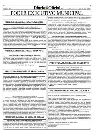 Página 1                                                     Diário Oficial                                          Te r ç a F e i r a , 0 5 d e A b r i l d e 2 0 11


                            PODER EXECUTIVO MUNICIPAL
PODER EXECUTIVO MUNICIPAL
                                                                                            através do site www.licitacoes-e.com.br Regência Legal: Lei nº 8.666/93 revisada e
                                                                                            atualizada. Informações: Secretaria de Administração. Fone: 66.3402.2000. Barra do
                                                                                            Garças/MT 04/abril/2011. Simone W. Gonçalves. Pregoeira.

                   PREFEITURA MUNICIPAL DE ALTA FLORESTA                                            Estado de Mato Grosso – Prefeitura Municipal de Barra do Garças.
                                                                                            Extrato Contrato nº 549/2011 de 25/03/2011 ref. Tomada de Preços 002/2011.Objeto:
                                                                                            Contratação de empresa especializada para construção da quadra poliesportiva
               PREFEITURA MUNICIPAL DE ALTA FLORESTA - MT                                   coberta no Bairro Jardim Amazônia, baseado no Contrato de Repasse nº 0317090-
AVISO DE RESULTADO DE LICITAÇÃO - EDITAL DE CONCORRÊNCIA N.º                                94/2009/Ministério do Esporte/Caixa, no âmbito do Programa Esporte e Lazer na
001/2011                                                                                    Cidade. Dotação: 06.001.27.812.0011.1017.449051-164. Sec. Esportes. Empresa:
A Comissão Permanente de Licitação da Prefeitura Municipal de Alta Floresta, Estado         Assecon Assessoria e Construções Ltda. Valor Total: R$ 204.698,01. Empenho
de Mato Grosso, torna público que na Concorrência que se trata o Edital n.º 001/2011,       número: 00947/2011 de 25/03/2011. Homologação e Adjudicação: 25/03/2011. Barra
levado a efeito às 09:00 horas do dia 31 de março de 2011, foi declarada vencedora          do Garças, 04 de abril de 2011. (a) Wanderlei Farias Santos. Prefeito Municipal.
a Cooperativa de Profissionais Atuantes em Consultoria, Instrtoria e Educação-
Cooperfrente. Prefeitura Municipal de Alta Floresta-MT - 31 do mês de março de 2011.                Estado de Mato Grosso – Prefeitura Municipal de Barra do Garças.
Aline de Cássia da Silva Cella - Presidente Da CPL        AVISO DE RESULTADO                Resultado do Processo Licitatório Tomada de Preços nº 002/2011. Objeto: Contratação
DE LICITAÇÃO - EDITAL DE PREGÃO Nº 005/2011                                                 de empresa especializada para construção da quadra poliesportiva coberta no Bairro
A Prefeitura Municipal de Alta Floresta, através de seu Pregoeiro, nomeado pelo             Jardim Amazônia baseado no Contrato de Repasse nº 0317090-94/2009/Ministério do
Decreto 3875/2010, torna público que no Pregão Presencial que se trata o Edital nº          Esporte/Caixa, no âmbito do Programa Esporte e Lazer na Cidade. Início: 17/01/2011.
005/2011, julgado no dia 01 de abril de 2011 foi delcarada vencedora a empresa Latus        Abertura: 02/03/2011 Conclusão: 25/03/2011. Dotação: 06.001.27.812.0011.1017.44
Consultoria, Pesquisa e Assessoria de Projetos Ltda-EPP. Alta Floresta-MT 01 de abril       9051-164. Sec. Esportes. Vencedor: Assecon Assessoria e Construções Ltda. Valor
de 2011. Ednilson Carlos Lourenço – Pregoeiro               K3/DO                           Total: R$ 204.698,01. Barra do Garças, 23/março/2011. (a) Nivaldo M. Evangelista.
                                                                                            Presidente da CPL.

                                                                                                   Estado de Mato Grosso – Prefeitura Municipal de Barra do Garças.
                   PREFEITURA MUNICIPAL DE ALTO BOA VISTA                                   Aviso de Publicação. Tomada de Preços nº 006/2011/PMBG-MT. Objeto: Contratação
                                                                                            de empresa de engenharia para construção de meio fio com sarjetas no Bairro Anchieta.
                                                                                            Data: 27/abril/2011, às 14:00hs. (horário de Brasília) Tipo de Licitação: Tomada de
           AVISO DE LICITAÇÃO “PREGÃO PRESENCIAL Nº 003/2011”                               Preços menor preço global. Regência Legal: Lei nº 8.666/93 revisada e atualizada.
A Pregoeira da Prefeitura Municipal de Alto Boa Vista – MT torna público aos interessados   Informações: Secretaria de Administração. Fone: 66.3402.2000. Barra do Garças/MT,
que realizará Licitação na modalidade de PREGÃO PRESENCIAL Nº 003/2011, menor               04/04/2011. Nivaldo M. Evangelista. Presidente da CPL.
preço, p/ “AQUISIÇÃO DE UM VEICULO 0(ZERO) KM, PARA Atender a Secretaria
Municipal de Saúde”. Abertura no dia 15 de abril de 2011, às 14:00 horas, na Av. Serra
Nova, Centro. Maiores Informações no horário de 13:00 ás 17:00, pelo telefone (66)
3539-1113.A.B.V-MT, 01 de abril de 2011                                                       PREFEITURA MUNICIPAL DE BRASNORTE
                          Lídia Barbosa de Brito - Pregoeira
                                                                           Asplemat/DO
                                                                                                              PREFEITURA MUNICIPAL DE BRASNORTE - MT
                                                                                                             Aviso de Licitação – Pregão Presencial n. 007/2011
                                                                                            A PREFEITURA MUNICIPAL DE BRASNORTE, Mato Grosso, torna público, para
                   PREFEITURA MUNICIPAL DE ARAPUTANGA                                       conhecimento dos interessados, que fará realizar nos termos da Lei nº 8.666, de
                                                                                            21/06/93, atualizada pela Lei nº. 8.883, de 08/06/94, ambas alteradas pela Lei 9.648/98
                                                                                            de 27/05/98, e alterações posteriores, bem como a Lei Federal nº. 4.320/94, Decreto
PREFEITURA MUNICIPAL DE ARAPUTANGA – ESTADO DE MATO GROSSO -                                055/2010, licitação na modalidade PREGÃO PRESENCIAL N. 007/2011, com data de
CONCURSO PÚBLICO 001/2011 - EDITAL COMPLEMENTAR 05                                          abertura prevista para o dia 20/04/2011, ás 08:00 hs, na sala de licitações da Prefeitura
O Prefeito Municipal e o Presidente da Comissão Examinadora do Concurso                     Municipal de Brasnorte-MT, tendo como objetivo a Aquisição de 01 (um) Micro Ônibus
Público nº 001/2011 do Município de Araputanga/MT, no uso de suas atribuições,              Executivo, no mínimo 28 + 1 lugares. Maiores informações poderão ser obtidas junto
torna público que encontram-se a disposição dos interessados no Quadro Mural da             à Comissão Permanente de Licitações em horário normal de expediente das 07:00 às
Prefeitura Municipal de Araputanga/MT a partir desta data, bem como nos seguintes           11:00 e das 13:00 às 17:00 hrs. PREFEITURA MUNICIPAL DE BRASNORTE-MT, em
endereços eletrônicos: http://www.grupoatame.com.br e http://www.araputanga.mt.gov.         05 de abril de 2011.Donizete Alves de Souza - Pregoeiro
br o Resultado do Julgamento de Recursos referente a Divulgação da Relação                    DMT/DO
dos Pedidos de Isenção das Inscrições; e a Relação dos Pedidos de Isenção
das Inscrições Deferidos e Indeferidos Retificada Pós-Recursos. Araputanga/
MT, 05/04/2011. Vano José Batista-Prefeito Municipal / Reginaldo Luiz Schiavinato-
Presidente Comissão Exam.do Concurso.                                                         PREFEITURA MUNICIPAL DE CÁCERES

                                                                                            AVISO DE LICITAÇÃO - Pregão Presencial n. 15/2011 – Processo nº 43/2011
                 PREFEITURA MUNICIPAL DE ARAPUTANGA - MT
     AVISO DE LICITAÇÃO – EDITAL COMPLEMENTAR 001/2011 DO PREGÃO
                                                                                            Órgão: Prefeitura de Cáceres, Estado e Mato Grosso
                              PRESENCIAL Nº 011/2011.
                                                                                            Objeto: Registro de Preço unitário (posto de serviço/dia) para futura e eventual
A Prefeitura Municipal de Araputanga-MT, com sede na Rua Antenor Mamedes n.º
                                                                                            contratação de empresa para prestação de serviços de apoio em diversas áreas
911, Centro, Araputanga/MT. CEP 78.260-000, através de seu Pregoeiro, torna público,
                                                                                            durante os eventos a serem realizados pela SEMATUR, com os seguintes
aos interessados que o Edital do Pregão supra citado, suspenso dia 22/03/2011, foi
                                                                                            quantitativos estimados aproximados, os quais entretanto poderão variar de acordo
alterado o objeto do referido pregão, sendo por isso a nova data de abertura alterada
                                                                                            com as necessidades e possibilidades da administração :(FIPe – 2011 07/05/2011 à
para o dia 18/04/2011. Entrega dos Envelopes: Até as 08:30 horas (horário de Mato
                                                                                            15/05/2011) – 30 pessoas), FIPe 2012 – (30 pessoas), Ano Centenário da Diocese
Grosso). Abertura do envelope Nº 01, dia 18/04/2011. A integra do Edital Complementar
                                                                                            de São Luiz (20 e 21/05/2011 – 20 pessoas), Arraiá Pantaneiro (29 à 31/07/2011 – 30
bem como do edital completo poderá ser retirado pelo site www.araputanga.mt.gov.br.
                                                                                            pessoas), 1º Festival de Praia (01 e 02/10/2011 – 30 pessoas), Aniversário de Cáceres
Informações detalhada e edital completo poderão ser obtidas no endereço supracitado,
                                                                                            (01 à 06/10/2011 – 20 pessoas), conforme anexo I deste Edital.
de segunda à sexta-feira, em horário comercial. Informo ainda que permanecem
                                                                                            Hora e data da Abertura: às 08:00hm horário local (MT), do dia 19 de abril de 2011
inalteradas todas e demais clausulas estabelecida para o pregão. Araputanga MT, 05
                                                                                            Tipo: MENOR PREÇO GLOBAL
de Abril de 2011. REGINALDO LUIZ SHIAVINATO - Pregoeiro
                                                                                            Observações: O Edital e seus anexos poderão ser obtidos, na Prefeitura Municipal de
                                                                                            Cáceres-MT, situada na Avenida Getúlio Vargas, n. 1815, CEP 78.200-000, Cáceres-
                   PREFEITURA MUNICIPAL DE BARRA DO GARÇAS                                  MT, das 12:00 às 18:00 horas, ou através do portal WWW.cáceres.mt.gov.br ou
                                                                                            solicitado através do e-mail: licitacaocaceres@hotmail.com ou ainda pelo telefone (65)
                                                                                            3223-3805 e 3223-1500 – ramal 233.
        Estado de Mato Grosso – Prefeitura Municipal de Barra do Garças.
Aviso de Publicação. Pregão Eletrônico nº 019/2011/PMBG-MT. Objeto: “Contratação
                                                                                            Local e data: Prefeitura de Cáceres-MT, 05 de abril de 2011
de empresa para Aquisição de móveis, eletrodomésticos, equipamentos, playground
                                                                                            ___________________________________
e materiais para decoração para atender a creche municipal Prof. Izaurina Abreu Luz
                                                                                            Luis Aurélio Alves
junto a Secretaria Municipal de Educação. Recurso Próprio. Data: 25/abril/2011, às
                                                                                            Pregoeiro Oficial
14:00 hs. (horário de Brasília). Tipo de Licitação: Pregão eletrônico preço por lote,
 