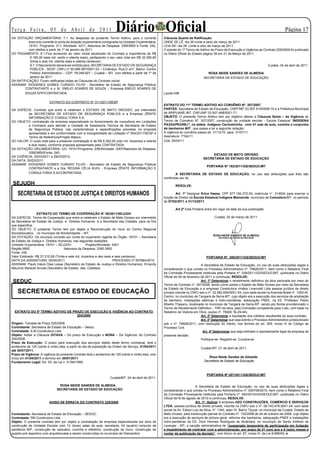 Te r ç a F e i r a , 0 5 d e A b r i l d e 2 0 11                       Diário Oficial
DA DOTAÇÃO ORÇAMENTÁRIA: 7.1. As despesas do presente Termo Aditivo, para o corrente                   Cláusula Quarta da Ratificação:
                                                                                                                                                                                              Página 1
          exercício correrão à conta da dotação orçamentária consignada na Unidade Orçamentária:       ONDE SE LÊ: dia 26 (vinte e seis) de março de 2011.
          19101; Programa: 311; Atividade: 4271; Natureza de Despesa: 33903900 e Fonte: 242,           LEIA-SE: dia 28 (vinte e oito) de março de 2011.
          com efeitos a partir de 1º de janeiro de 2011                                                O extrato do 1ª Termo de Aditivo de Prazo de Execução e Vigência ao Contrato 229/2009 foi publicado
DO PAGAMENTO: 8.1.Fica acrescido ao valor inicial atualizado do Contrato a importância de R$           no Diário Oficial do Estado página 38 em 31 de Março de 2011.
           6.180,00 (seis mil, cento e oitenta reais), perfazendo o seu valor total em R$ 32.080,80
           (trinta e dois mil, oitenta reais e oitenta centavos)”.
           8.7. O faturamento deverá ser emitido para: SECRETARIA DE ESTADO DE SEGURANÇA                                                                                         Cuiabá, 04 de abril de 2011.
           PÚBLICA - SESP, CNPJ nº 00.989.587/0001-03 – Endereço: Rua D s/nº, Bairro: Centro
           Político Administrativo – CEP: 78.049-927 – Cuiabá – MT, com efeitos a partir de 1º de                                    ROSA NEIDE SANDES DE ALMEIDA
           janeiro de 2011                                                                                                         SECRETARIA DE ESTADO DE EDUCAÇÃO
DA RATIFICAÇÃO: Ficam ratificadas todas as Cláusulas do Contrato inicial.
ASSINAM: DIÓGENES GOMES CURADO FILHO - Secretário de Estado de Segurança Pública/                                                                     L A U D A




       CONTRATANTE e o Sr. EMÍLIO SOARES DE SOUZA – Empresa EMÍLIO SOARES DE
       SOUZA EPP/CONTRATADA.                                                                           Lauda 048

                          EXTRATO DO CONTRATO N° 011/2011/SESP
                                                                                                       EXTRATO DO 11º TERMO ADITIVO AO CONVÊNIO Nº. 307/2007.
DA ESPÉCIE: Contrato que entre si celebram o ESTADO DE MATO GROSSO, por intermédio                     PARTES: Secretaria de Estado de Educação, CNPF/MF 03.507.415/0008-10 e a Prefeitura Municipal
          da SECRETARIA DE ESTADO DE SEGURANÇA PÚBLICA e a Empresa ZÊNITE                              de ARIPUANÃ /MT, CNPJ/MF 03.507.498/0001-71.
          INFORMAÇÃO E CONSULTORIA S.A.                                                                OBJETO: O presente Termo Aditivo tem por objetivo alterar a Cláusula Sexta – da Vigência do
DO OBJETO: contratação de empresa especializada no fornecimento de consultoria em Licitações           Termo de Convênio Nº. 307/2007, construção de unidade escolar - Escola Estadual “INDÍGENA
          e Contratos para atender a Unidade de Assessoria Técnica da Secretaria de Estado             PASSAPKAREJ”, na aldeia Indígena Cachoeirinha, com 01 sala de aula, cozinha e conjuntos
          de Segurança Pública, nas características e especificações previstas na proposta             de banheiros M/F , que passa a ter a seguinte redação:
          apresentada e em conformidade com a Inexigibilidade de Licitação nº 004/2011/SESP e          A vigência do convênio passa de 31/12/10 para 31/07/11.
          Termo de Referência/Projeto Básico.                                                          Assinatura: 1º/04/11
DO VALOR: O custo total para a presente contratação é de R$ 8.382,00 (oito mil, trezentos e oitenta    Cbá. 05/04/11
          e dois reais), conforme proposta apresentada pela CONTRATADA.
DA DOTAÇÃO ORÇAMENTÁRIA: UO: 19101/Programa: 036/Atividade: 2007/Natureza de Despesa:
                                                                                                                                                    P O R T A R I A




          33903900/Fonte: 240.
                                                                                                                                        ESTADO DE MATO GROSSO
DA VIGÊNCIA: 30/03/2011 a 29/03/2012.
                                                                                                                                   SECRETARIA DE ESTADO DE EDUCAÇÃO
DA DATA: 30/03/2011.
ASSINAM: DIÓGENES GOMES CURADO FILHO - Secretário de Estado de Segurança Pública/
                                                                                                                                     PORTARIA Nº 192/2011/GS/SEDUC/MT
          CONTRATANTE e a Sra. REGINA CÉLIA KUHL - Empresa ZÊNITE INFORMAÇÃO E
          CONSULTORIA S.A/CONTRATADA.                                                                          A SECRETÁRIA DE ESTADO DE EDUCAÇÃO, no uso das atribuições que lhes são
                                                                                                       conferidas por lei,
 SEJUDH                                                                                                        RESOLVE:

    SECRETARIA DE ESTADO DE JUSTIÇA E DIREITOS HUMANOS                                                         Art. 1º Designar Erica Haese, CPF 877.182.272-00, matrícula n°. 214624 para exercer a
                                                                                                       função de Diretor da Escola Estadual Indígena Mamainde, município de Comodoro/MT, no período
                                                                                                       de 07/02/2011 a 31/12/2011.
                                           E X T R A T O




                                                                                                               Art.2º Esta Portaria entra em vigor na data da sua publicação.
                 EXTRATO DO TERMO DE COOPERAÇÃO N° 05/2011/SEJUDH
DA ESPÉCIE: Termo de Cooperação que entre si celebram o Estado de Mato Grosso por intermédio                                               Cuiabá, 25 de março de 2011.
da Secretaria de Estado de Justiça e Direitos Humanos e a Secretaria das Cidades, para os fins
que especifica.
DO OBJETO: O presente Termo tem por objeto a Reconstrução do muro do Centro Regional
Socioeducativo, no município de Rondonópolis – MT.
DA DOTAÇÃO: Os recursos correrão por conta do orçamento vigente do Órgão: 18101 – Secretaria
de Estado de Justiça e Direitos Humanos, nas seguintes dotações:
Unidade Orçamentária: 18101 – SEJUDH               Projeto/Atividade: 4261
Região:9900                         Natureza da Despesa: 3390.3900
Fonte: 240
Valor Estimado: R$ 37.210,06 (Trinta e sete mil, duzentos e dez reais e seis centavos).                                              PORTARIA Nº. 206/2011/GS/SEDUC/MT
DATA DA ASSINATURA: 05/04/2011                                        PROCESSO nº 557664/2010
ASSINAM: Paulo Inácio Dias Lessa (Secretário de Estado de Justiça e Direitos Humanos); Ernandy                                    A Secretária de Estado de Educação, no uso de suas atribuições legais e
Maurício Baracat Arruda (Secretário de Estado das Cidades).                                            considerando o que consta no Processo Administrativo nº. 79926/2011, bem como o Relatório Final
                                                                                                       da Comissão Processante instituída pela Portaria nº. 039/2011/GS/SEDUC/MT, publicada no Diário
                                                                                                       Oficial de 04 de fevereiro de 2011 e contínuas, RESOLVE:
 SEDUC                                                                                                                            Art. 1º Determinar o recebimento definitivo da obra pactuada por meio do
                                                                                                       Termo de Contrato nº. 247/2008, tendo como partes o Estado de Mato Grosso por meio da Secretaria
                                                                                                       de Estado de Educação e a empresa Construtora Irmãos Lorenzetti Ltda pessoa jurídica de direito
    SECRETARIA DE ESTADO DE EDUCAÇÃO                                                                   privado inscrita no CNPJ sob o nº. 32.982.654/0001-54, com sede social na Avenida Brasil nº. 1250-W,
                                                                                                       Centro, no município de Tangará da Serra-MT, cujo objeto era a execução dos serviços de ampliação
                                                                                                       de banheiro, instalações elétricas e hidro-sanitárias, adequação PNEE, na EE. Professor Pedro
                                           E X T R A T O                                               Alberto Thayano, localizada no município de Tangará da Serra-MT, sendo pro forma providenciado o
                                                                                                       Termo de Recebimento Definitivo – TRD da obra, pela Comissão competente para o ato, com base no
  EXTRATO DO 5º TERMO ADITIVO DE PRAZO DE EXECUÇÃO E VIGÊNCIA AO CONTRATO                              Relatório de Vistoria em Obra, (autos nº. 79926, fls.29-44),
                                   204/2008                                                                                       Art. 2º Determinar a liquidação dos créditos resultantes do suso contrato;
                                                                                                                                  Art. 3º Determinar que seja extinto o Processo Administrativo protocolizado
Origem: Tomada de Preço 025/2008.                                                                      sob o nº. 79926/2011, com resolução do mérito, nos termos do art. 269, inciso III do Código de
Contratante: Secretaria de Estado de Educação – Seduc.                                                 Processo Civil.
Contratada: S.M.Construtora Ltda                                                                                                   Art. 4º Determinar que seja intimado o representante legal da empresa da
Objeto: Aditar a Cláusula OITAVA – Do prazo de Execução e NONA – Da Vigência; do Contrato              presente decisão.
204/2008.                                                                                                                         Publique-se. Registre-se. Cumpra-se.
Prazo de Execução: O prazo para execução dos serviços objeto deste termo contratual, terá o
acréscimo de 120 (cento e vinte) dias, a partir do dia da expedição da Ordem de Serviço; 01/04/2011                              Cuiabá-MT, 01 de abril de 2011.
até 30/07/2011.
Prazo de Vigência: A vigência do presente Contrato terá o acréscimo de 120 (cento e vinte) dias, com
início em 01/04/2011 e término em 30/07/2011.                                                                                         Rosa Neide Sandes de Almeida
Fundamento Legal: Art. 55, da Lei n. 9.784/1999.                                                                                   Secretária de Estado de Educação



                                                                                                                                     PORTARIA Nº.207/2011/GS/SEDUC/MT
                                                                    Cuiabá/MT, 04 de abril de 2011.

                                 ROSA NEIDE SANDES DE ALMEIDA                                                                A Secretária de Estado de Educação, no uso de suas atribuições legais e
                               SECRETARIA DE ESTADO DE EDUCAÇÃO                                        considerando o que consta no Processo Administrativo nº. 630758/2010, bem como o Relatório Final
                                                                                                       da Comissão Processante instituída pela Portaria nº. 483/2010/GS/SEDUC/MT, publicada no Diário
                                                                                                       Oficial de18 de agosto de 2010 e contínuas, RESOLVE:
                          AVISO DE ERRATA DO CONTRATO 229/2009                                                               Art. 1º- Aplicar à empresa HZO CONSTRUÇÕES, COMÉRCIO E SERVIÇOS
                                                                                                       LTDA, pessoa jurídica de direito privado, inscrita no CNPJ sob o nº. 08.743.476.0001-24, com sede
                                                                                                       social na Av. Edson Luiz da Silva, nº. 1340, setor IV, Bairro Tijucal, no município de Cuiabá, Estado de
Contratante: Secretaria de Estado de Educação – SEDUC.                                                 Mato Grosso, pela inexecução parcial do Contrato nº. 132/2008 de 24 de outubro de 2008, cujo objeto
Contratada: SM Construtora Ltda.                                                                       era a execução de serviços de pintura geral, reforma dos banheiros, adequação PNEE e instalações
Objeto: O presente contrato tem por objeto a contratação de empresa especializada em obra de           hidro-sanitárias da EE. Dom Hermes Rodrigues de Alcântara, no município de Santo Antônio de
construção de Unidade Escolar com 12 (doze) salas de aula, secretaria, 04 (quatro) conjunto de         Leverger - MT, a sanção administrativa de “suspensão temporária de participação em licitação
sanitários M/F, construção de vestuário, cozinha e refeitório, construção de muro, construção de       e impedimento de contratar com a administração, por prazo de 01 (um) ano e 6 (seis) meses a
quadra poli esportivo com arquibancada a serem construídas no município de Diamantino                  contar da publicação da decisão”, com fulcro no art. 87, inciso III, da Lei 8.666/93, e
 