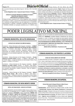 Página 12                                                    Diário Oficial                             Te r ç a F e i r a , 0 5 d e A b r i l d e 2 0 11
br e no site do Município www.vilarica.mt.gov.br. Vila Rica / MT, 01 de Abril     alterações e demais disposições aplicáveis. Objeto: Registro de Preço para
de 2011.                                                                          futura e eventual aquisição de Kit´s de inseminação artificial de bovinos e
    Cristina Magalhães Castro - Equipe de Apoio Portaria nº 013/2011              discos aradores para atender as necessidades da Secretaria Municipal de
                                                                     Publicar     Agricultura e Meio Ambiente. Realização: 19/04/2011. Abertura da Sessão:
        AVISO DE LICITAÇÃO PREGÃO ELETRÔNICO Nº 016/2011                          08h30min. Abertura da Disputa de Preço: 09h00min. O Edital contendo as
                      REGISTRO DE PREÇO Nº 016/2011                               instruções estará à disposição dos interessados no aplicativo denominado
                   PROCESSO DE LICITAÇÃO Nº 018/2011                              “Licitações-e”, desenvolvido pelo Banco do Brasil S/A, constante da página
A Equipe de Apoio, na pessoa da Srª. Cristina Magalhães Castro, designada         eletrônica do Banco do Brasil, www.bb.com.br ou diretamente no site www.
pela Portaria nº. 013/2011, comunica aos interessados que será aberta licitação   licitacoes-e.com.br e no site do Município www.vilarica.mt.gov.br. Vila Rica /
na modalidade de Pregão Eletrônico, que será regida pela Lei 10.520/2002,         MT, 04 de Abril de 2011.
pelos Decretos nº 3.784/2001, 5.450/2005 e 5.504/2005, Decretos Municipais             Cristina Magalhães Castro - Equipe de Apoio Portaria nº 013/2011
nº 048/2006 e 049/2006; com aplicação subsidiária da Lei nº. 8.666/93, suas                                                                           Publicar




                              PODER LEGISLATIVO MUNICIPAL
                                                                                  LOCAL: SALA DE LICITAÇÕES DA CAMARA MUNICIPAL DE NOVA MONTE
PODER LEGISLATIVO MUNICIPAL




                                                                                  VERDE /MT. ENDEREÇO: AVENIDA MANOEL RODRIGUES DE SOUZA,
                                                                                  QUADRA 13, LOTE 13, CENTRO, NA CIDADE DE NOVA MONTE VERDE,
                    CÂMARA MUNICIPAL DE ALTO ARAGUAIA                             ESTADO DE MATO GROSSO. EDITAL COMPLETO PODERÁ SER OBTIDO
                                                                                  PELOS INTERESSADOS NO MESMO ENDEREÇO, ATÉ O TERCEIRO DIA
                              EXTRATO DE CONTRATO DO MÊS DE MARÇO.                QUE ANTECEDER Á ABERTURA DOS ENVELOPES. Publique-se; Nova
                                                                                  Monte Verde/MT, em 05 de Abril de 2011.
Contratante - Câmara Municipal de Alto Araguaia. Contratado - UCMMAT
                                                                                               MARIA ESTELA NOETZOLD - Presidente da CPL
UNIÃO DAS CAMARAS MUNICIPAIS DO ESTADO DE MATO GROSSO.
Contrato – nº 04-A/2011. Valor Global – R$ 5.500,00; Objeto – Realizar,                                                                          Asplemat/DO
patrocinar e / ou promover seminários, congressos, simpósios, reuniões
relacionadas aos trabalhos exercidos pela Associante, visando ao bom
desenpenho de suas atividades legislativas. Prazo Vigência – 11/02/2011 a
                                                                                    CÂMARA MUNICIPAL DE PONTES E LACERDA
31/12/2011.

Contratante - Câmara Municipal de Alto Araguaia. Contratado - Duralex
                                                                                                 AVISO DE CANCELAMENTO DE CERTAME
Sistemas de Gestão Pública; Contrato – nº 006/2011; Valor Global – R$
27.720,00; Objeto – Locação de Sistemas de Administração Pública; Prazo           A Câmara Municipal de Pontes e Lacerda-MT, situada na Av. Minas Gerais,
Vigência – 01/03/2011 a 31/12/2011.                                               1510 – Centro, nesta Cidade, através da Comissão Permanente de Licitação -
                                                                                  CPL, torna publico o cancelamento do certame Tomada de Preço n.º 001/2011,
Contratante – Câmara Municipal de Alto Araguaia; Contratado – Duralex
                                                                                  que visa contratação de empresa para prestação de serviços de publicidade
Sistemas de Gestão Pública; Contrato – nº. 007/2011; Valor Global -
36.225.00; Objeto – Prestação de Serviços técnicos profissionai especializados    e propaganda, compreendendo planejamento, estudo, pesquisa, criação,
de consultoria administrativa, contábil e financeira.. Prazo da Vigência –        produção, distribuição de materiais publicitários à veiculação e controle
01/03/2011 a 31/12/2011.                                                          de resultados de campanhas publicitárias e institucionais, que sejam de
                                                                                  interesse da Câmara Municipal. Pontes e Lacerda em 05 de abril de 2011.
Contratante – Câmara Municipal de Alto Araguaia; Contratado – Betânia
                                                                                           Maria Ap. Evangelista Ferreira Souza - Presidente CPL
Borges Mariano Berigo - ME. Contrato nº. 008/2011; Valor Global -
18.700,00; Objeto – Prestação de serviço de Manutenção de rede de dados,                                                                         Asplemat/DO
manutenção preventiva, conserto de Micro Computadores. Prazo – 01/03/2011
a 31/12/2011
                                                           Asplemat/DO
                                                                                               CÂMARA MUNICIPAL DE SAPEZAL

                    CÂMARA MUNICIPAL DE NOVA MONTE VERDE                                    Câmara Municipal de Sapezal Estado de Mato Grosso
                                                                                                        Extrato de Contrato nº 008/2011
                              EDITAL DE PUBLICAÇÃO - AVISO DE LICITAÇÃO           CONTRATANTE: Câmara Municipal de Sapezal Estado de Mato Grosso
                                                                                  – CONTRATADA: Empresa Curso Méritos Vestibulares e Concursos -
A CAMARA MUNICIPAL DE NOVA MONTE VERDE, Estado de Mato Grosso,
de acordo com as disposições da Lei n.º 8.666/93 e suas alterações, torna         Objeto do Contrato: Prestação de Serviços de Consultoria e Assessoria para
público que realizará a LICITAÇÃO a seguir caracterizada: TOMADA DE               analise do Plano Diretor do Município de Sapezal e suas Leis Complementares.
PREÇOS Nº 002/2011; OBJETO DA LICITAÇÃO: CONTRATAÇÃO DE                           Valor Global Estimado do Contrato: R$ 4.800,00 (Quatro mil e oitocentos
SERVIÇOS DE VEICULAÇÃO DE VT’S INSTITUCIONAIS EM IMPRENSA
                                                                                  reais) – Vigência: início em 04/04/2011 por tempo indeterminado. Assinam:
TELEVISIVA PARA ATENDER A CÂMARA MUNICIPAL DE NOVA MONTE
VERDE, ESTADO DE MATO GROSSO, CONFORME ESPECIFICAÇÕES DO                          Antonio Franco Dias – Presidente da Câmara Municipal de Sapezal e Emanoel
TERMO DE REFERÊNCIA CONSTANTE NO ANEXO I DO EDITAL. DATA                          Gomes de Sousa – Sócio-Proprietário.
DE ABERTURA DAS PROPOSTAS: 25/04/2011; HORÁRIO: 09:30 HORAS.
 