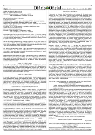 Página 1                                                    Diário Oficial                                          Te r ç a F e i r a , 0 5 d e A b r i l d e 2 0 11
VIGÊNCIA: 04/04/2011 à 31/03/2012                                                                                        EDITAL DE CONVOCAÇÃO
DATA DA ASSINATURA: 04/04/2011
ASSINAM: César José Mason – Presidente do FAMAD                                           O presidente do Sindicato dos Trabalhadores nas Indústrias da Construção e do
           João Carlos Baldasso – Presidente do CIPEM                                     Mobiliário de Juara - Mato Grosso - SINTRICOM, no uso de suas atribuições legais
                                                                                          e estatutárias, convoca todos os TRABALHADORES da Indústria MADEIREIRA e
EXTRATO DO CONTRATO Nº 0012/2011                                                          mobiliário para uma ASSEMBLEIA GERAL EXTRAORDINÁRIA, dia 08 de Abril de 2011
CONTRATO: 0012/2011                                                                       as 18: h00min horas em primeira convocação com o mínimo de 2/3 de Trabalhadores
PARTES: FAMAD – Fundo de Apoio à Madeira e o CIPEM – Centro das Indústrias                presentes, e às 19:h00min horas em segunda convocação com qualquer numero de
Produtoras e Exportadoras de Madeira do Estado de Mato Grosso.                            trabalhadores presente a ser realizada na dependência da cede do sindicato sito a
OBJETO: “Projeto de Construção da Plataforma de Dados do Setor de Base Florestal          Rua Bauru Nº. 257-S centro Juara Mato Grosso Para deliberarem e aprovar a seguinte
do Estado de Mato Grosso”                                                                 pauta: a-) Colheita, analise e discussão de proposta para montagem e deliberação,
DO VALOR: R$ 215.400,00 (duzentos e quinze mil e quatrocentos reais)                      da pauta de reivindicação, da CCT da categoria, vigência 2011/2013; b-) Indicar
VIGÊNCIA: 04/04/2011 à 31/03/2012                                                         membros para constituir comissão negocial e da montagem das pautas de negociação
DATA DA ASSINATURA: 04/04/2011                                                            da CCT 2011/2013. c-) Conceder ou não autorização para o sindicato promover as
ASSINAM: César José Mason – Presidente do FAMAD                                           Negociações Coletivas de Trabalho diretamente com a entidade Sindical Patronal. d-)
            João Carlos Baldasso – Presidente do CIPEM                                    Conceder autorização para o Sindicato ajuizar Dissídio Coletivo de Natureza Econômica
                                                                                          ou Jurídica, caso não venha ocorrer a formalização da Convenção Coletiva de Trabalho
SEBASTIÃO ORESTES DE TOLEDO FILHO, torna público que requereu à SEMA                      da Categoria, vigência 2011 a 2013, com a entidade sindical patronal ou perante mesa
– Secretaria Estadual do Meio Ambiente a renovação de sua Licença de Operação             redonda junto a SRTE de MT. e-) Deliberar, pela conveniência ou não, de transformar
– LO, pelo prazo de validade, para o empreendimento denominado CAMPING ÁGUAS              a Assembléia Geral Extraordinária do sindicato laboral em estado permanente, ate
CLARAS, no município de Cuiabá-MT.                                                        realização da convenção Coletiva de Trabalho, acordo coletivo de trabalho de ou
                                                                                          julgamento do dissídio coletivo de trabalho perante a TRT 23ª Região. f) deliberar sobre
VALDECIR CHIAMULERA Inscrito no CPF sob Nº 589.365.139-15, torna público que              contribuição valor e forma de contribuição confederativa e ou assistencial. Juara - MT,
requereu junto a SEMA – Secretaria Estado do Meio Ambiente – MT. Licença Ambiental        05 de Abril de 2011. Valmir Aparecido dos Santos – Presidente.
Única – LAU da Fazenda Planalto I, localizada no Município de Campo Novo do Parecis
– MT. Não foi determinado Estudo de Impacto Ambiental.                                    MAXVINIL TINTAS E VERNIZES S.A. - CNPJ(MF) Nº 26.523.837/0001-09
                                                                                          – NIRE nº 51.300.005.425 - EDITAL DE CONVOCAÇÃO - ASSEMBLÉIA GERAL
CIA AMAZON BR AGROPECUÁRIA, CNPJ: 06.102.466/0001-84, torna público que                   EXTRAORDINÁRIA - Ficam convocados os Senhores Acionistas desta Sociedade
requereu à SEMA - MT – Secretaria do Meio Ambiente, a Licença Ambiental Única             a se reunirem em Assembléia Geral Extraordinária, a se realizar na sede social da
– LAU, para a Fazenda Amazon, localizada no município de Nova Mutum/MT. Não foi           Companhia, situada na Rua E, nº 135, Distrito Industrial, na cidade de Cuiabá, Estado
determinado Estudo de Impacto Ambiental.                                                  de Mato Grosso, às 9:00 (nove) horas do dia 13 de abril de 2011, a fim de deliberarem
                                                                                          sobre os assuntos constantes da seguinte ORDEM DO DIA: a) Aprovar o pedido de
AMAGGI EXPORTAÇÃO E IMPORTAÇÃO LTDA. Inscrita no CNPJ: 77.294.254./0037-                  cancelamento do registro de companhia incentivada, junto à Comissão de Valores
03, torna público que recebeu junto a SEMA – Secretaria do Estado de Meio Ambiente,       Mobiliários – CVM, conforme preceitua o artigo 22 da Instrução CVM 265, de 18 de julho
a prorrogação da Licença Operação – LO, até a data de 22/08/2014, para atividade          de 1997; e b) Apresentação, pelo acionista controlador, da declaração que fará oferta
de Armazéns Gerais, localizado na Rodovia BR 364, Km 325, Distrito de Deciolândia,        pública de ações, conforme determina o artigo 23 da Instrução CVM nº 265, de 18 de
município de Diamantino/MT.                                                               julho de 1997. Cuiabá (MT), 4 de Abril de 2011 – Joaquim Augusto Curvo – Presidente
                                                                                          do Conselho de Administração.
                            EDITAL DE CONVOCAÇÃO
A comissão organizadora, na pessoa do Pastor Gustavo Adolfo Bringsken, convoca            FUNDAÇÃO UNISELVA Extrato do Primeiro Termo Aditivo ao Contrato Nº 010/2011-
todos os membros da Missão Cristã Brasileira de Comodoro – MT, para participarem          AJ – UNISELVA Processo: 2011/004325/UNISELVA. Contratante: FUNDAÇÃO DE
da Assembléia Geral de constituição, nas dependências da Igreja Local, à à Rua Rio        APOIO E DESENVOLVIMENTO DA UNIVERSIDADE FEDERAL DE MATO GROSSO
Grande do Sul, CEP. 78310-000 – Comodoro – MT, às 17:00horas do dia 30.04.2011,           – FUNDAÇÃO UNISELVA. CNPJ Contratado: 00.351.210/0001-24 Contratada:
a fim de aprovarem o seu Estatuto Social e elegerem a Diretoria do Conselho, tesoureiro   PERKINELMER DO BRASIL LTDA Objeto: O presente termo aditivo tem por objeto a
e Conselho Fiscal para o próximo biênio 2011/1013                                         PRORROGAÇÃO do prazo de execução do referido Contrato. Do prazo de execução:
                                                                                          Pelo presente aditivo, fica prorrogado o prazo de execução do referido contrato para
                             EDITAL DE CONVOCAÇÃO                                         mais 30 dias, totalizando 60 dias corridos a partir da assinatura do contrato, ou seja,
                                                                                          até 03 de maio de 2011. Da Ratificação das Cláusulas: Ficam ratificadas as demais
A comissão organizadora, na pessoa do pastor Gustavo Adolfo Bringsken, convoca            cláusulas e condições estabelecidas no contrato inicial, firmado entre as partes. Sandra
todos os membros da Missão Cristã Brasileira de Vilhena – RO, para participarem da        Maria Coelho Martins Superintendente
Assembléia Geral de constituição, nas dependências da Igreja Local, à Rua Avenida
Sabino Bezerra de Queiroz, 5069, CEP. 78995-000 – Vilhena – RO, às 17:00horas do            PREVI-PAZ - FUNDO MUNICIPAL DE PREVIDÊNCIA SOCIAL DOS SERVIDORES
dia 07 .05.2011, a fim de aprovarem o seu Estatuto Social e elegerem a Diretoria do                              DO MUNICÍPIO DE PEIXOTO DE AZEVEDO
Conselho, tesoureiro e Conselho Fiscal para o próximo biênio 2011/1013.                                                   PORTARIA N.º 010/2011
                                                                                                    “Dispõe sobre a concessão do benefício de Aposentadoria Especial por
                AVISO DE RESULTADO DE PREGÃO PRESENCIAL                                             Tempo de Contribuição em favor da servidora Sra. MARIA DE FATIMA
                                                                                                    COSTA DE SOUZA ”.
MODALIDADE: Pregão Presencial n° 004/2011 – SRP nº 004/2011. TIPO: Menor Preço            O Diretor Executivo do Previ-Paz, Fundo Municipal de Previdência Social dos Servidores
por Item. OBJETO: Registro de Preços para eventual aquisições de Pneus novos ,            do Município de Peixoto de Azevedo, Estado de Mato Grosso, no uso de suas atribuições
câmaras de ar e protetores, destinados a manutenção da frota do SAAES. Os pneus           legais e nos termos dos incisos “I”, “II”, “III” e “IV” do Art. 6º, da Emenda Constitucional
deverão ser originais de fábrica, não se admitindo em hipótese alguma produtos            nº. 41/03, de 19 de dezembro de 2003, Art. 85, incisos “I”,”II”, “III”, “IV”, da Lei Municipal
recondicionados, remanufaturados, remodelados e/ou reciclados. O SAAES através de         n.º 004/2005, de 01 de dezembro de 2005, Art. 186, 187, da Lei Complementar n.º
sua Pregoeira torna público aos interessados que no Pregão Presencial n.º 004/2011        003/2005, de 26 de agosto de 2005, Anexo da Lei Municipal n.º 005/2006, de 16 maio
– SRP n.º 004/2011, cuja abertura se deu às 08:30 min do dia 04/03/2011, sagrou-se        de 2006, lei municipal nº 510 de 12 de julho de 2007, lei municipal nº 23 de 30 de
vencedora a Empresa FERRARINI E PISONI LTDA, CNPJ: 06.113.045/003-10. Sinop               junho de 2009,lei municipal nº 30 de 11 de setembro de 2009, lei municipal nº 36 de 18
– MT, 05/04/2011. Rubiane Mioto Greguer - Pregoeira                                       novembro de 2009. Resolve, Art. 1º Conceder o benefício de Aposentadoria Especial
                                                                                          por Tempo de Contribuição à servidora Sra. MARIA DE FATIMA COSTA DE SOUZA,
A PREFEITURA MUNICIPAL DE CÁCERES torna público que requereu a SEMA/MT, a                 portadora do RG. n.º 027055252004-3 – SSP/MA, CPF/MF n.º 502.501.751-34 e da
Licença de Operação da Estação de Tratamento de Esgoto GUANABARA que atende               Cédula Eleitoral de n.º 013386031848, Zona “074”, Seção “0020”, servidora efetiva no
os conjuntos habitacionais Grande Paraíso e Aroldo Fanaia do município de Cáceres.        Cargo de Professora de I a IV, Nível “IV”, Classe “B”, contando com um total de 11.444
                                                                                          dias, ou seja, 31 (trinta e um) anos, 04 (quatro) meses, 09 (nove) dias líquidos, lotada
VITOR FERREIRA DOS SANTOS, CPF 362.388.481-20, comunica que requereu junto                na Secretaria Municipal de Educação, com Matricula n.º 251, com proventos integrais,
a SEMA (Secretaria de Meio Ambiente), Licença para construção de tanques para             conforme o processo do PREVI-PAZ, n.º 007/2010, a partir desta data, até posterior
piscicultura até (um) hectare, localizado no município de Poconé no Sítio São Miguel      deliberação. Art. 2º Neste ato revoga-se a Portaria n.º 092/2010, de 01 de novembro
Lote 21 área do imóvel 64,6296 h.a Assentamento Furnas do Buriti I.     K3/DO             de 2010. Art. 3º Esta portaria entra em vigor na data de sua publicação, revogadas as
VANNER CARVALHO BERGAMASCHI, 554.546.909-53, comunica que requereu junto                  disposições em contrário. .Registre, publique e cumpra-se. Peixoto de Azevedo/MT, 23
a SEMA (Secretaria de Meio Ambiente), Licença para construção de tanques para             de Março de 2011.
piscicultura até (um) hectare, localizado no município de Chapada dos Guimarães,                         GETÚLIO ALVES DE LIMA - Diretor Executivo PREV-PAZ
localizada na Fazenda Minas Gerais, área do imóvel 314 h.a.         K3/DO                 HOMOLOGO:
                                                                                                              SINVALDO SANTOS BRITO - Prefeito Municipal
Avico Agroindustrial e Avícola Centroeste S.A. CNPJ/MF No 01.624.146/0001-70. NIRE                                                                                        Asplemat/DO
No 51.3.0000638.3. CONVOCAÇÃO. São convocados os Senhores Acionistas a se
reunirem em Assembléia Geral Extraordinária, que realizará no dia 26/Abril/2011, as        SINDICATO DOS SERVIDORES DO DEPARTAMENTO ESTADUAL DE TRANSITO
10h, sito a Rua Goiás, n.º 813, Centro em Barra do Garças/MT, a fim de deliberarem                             DE MAT GROSSO – SINETRAN
sobre a Ordem do dia a saber: a) Alteração do endereço da Sede Social da Companhia,                             EDITAL DE CONVOCAÇÃO.
b) Modificação do Artigo 2º do Estatuto Social da Companhia, c) Consolidação do           PRESIDENTE DO SINDICATO DOS SERVIDORES DO DEPARTAMENTO ESTADUAL
Estatuto Social da Companhia. (a) Geraldo Antônio Prearo. A Administração.                DE TRANSITO DE MAT GROSSO – SINETRAN/MT, com base na alínea B do parágrafo
 