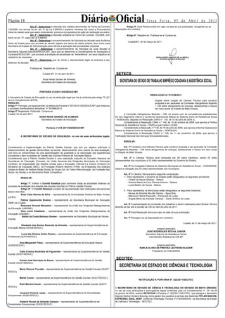 Página 1                                                               Diário Oficial
                       Art. 2º - Determinar a retenção dos créditos decorrentes do Termo de Contrato
                                                                                                                                      Te r ç a F e i r a , 0 5 d e A b r i l d e 2 0 11
                                                                                                                   Artigo 3º. Esta Portaria entra em vigor na data de sua publicação, revogando-se as
132/2008, nos termos do art. 80, IV da Lei 8.666/93 e posterior remessa dos autos a Procuradoria        disposições em contrário.
Geral do estado para que assim entendendo, promova a propositura da ação de restituição ao erário;
                       Art. 3º - Determinar a rescisão unilateral do Termo de Contrato 132/2008, com               Artigo 4º. Registre-se, Publique-se e Cumpra-se.
fulcro no art. 77, caput da Lei 8.666/93.
                       Art. 4º - Determinar o encaminhamento de fotocópia da decisão para Auditoria
                                                                                                                    Cuiabá/MT, 30 de março de 2011.
Geral do Estado para que proceda ao devido registro em banco de dados próprio, bem como para
Secretaria de Estado de Administração para ciência e aplicação das penalidades impostas.
                       Art. 5º - Determinar o encaminhamento de fotocópia da susa decisão à
Secretaria Adjunta Executiva/SEDUC/MT, para que se determine a Coordenadoria de Aquisições e
Contratos/SEDUC/MT, que proceda a anotação da penalidade de “Advertência”, em seus registros de
cadastros de empresas.
                       Art. 7º - Determinar que se intime o representante legal da empresa e seu
defensor da decisão.

                     Publique-se. Registre-se. Cumpra-se.

                                  Cuiabá-MT, 01 de abril de 2011.                                        SETECS
                                  Rosa Neide Sandes de Almeida
                                 Secretária de Estado de Educação                                           SECRETARIA DE ESTADO DE TRABALHO EMPRÊGO CIDADANIA E ASSISTÊNCIA SOCIAL
                                                                                                                                                  R E S O L U Ç Ã O




                               PORTARIA 212/2011/GS/SEDUC/MT
                                                                                                                                          RESOLUÇÃO N.º 01/CIB/2011
A Secretária de Estado de Educação no uso da atribuição legal que lhe é conferida pelo artigo 75, §1º
da Lei Complementar 207/04;                                                                                                                   Dispõe sobre criação de Câmara Técnica para construir
RESOLVE:                                                                                                                                      proposta a ser pactuada na Comissão Intergestores Bipartite
Artigo 1º Prorrogar, por igual período, os efeitos da Portaria nº 261/2010 GS/SEDUC/MT que instaurou                                          – CIB sobre abrigamento de crianças, adolescentes e idosos
o processo Administrativo disciplinar. nº 357686/2010                                                                                         em risco social no Estado de Mato Grosso.
Artigo 2º Registrada. Publicada. Cumpra-se.
Cuiabá, 04 de abril 2011.                                                                                        A Comissão Intergestores Bipartite – CIB, de acordo com as competências estabelecidas
                                 ROSA NEIDE SANDES DE ALMEIDA                                           em seu Regimento interno e na Norma Operacional Básica do Sistema Único de Assistência Social
                                   Secretária de Estado de Educação                                     – NOB/SUAS, disposta na Resolução CNAS n.º 130, de 15 de julho de 2005; e,
                                                                                                                 Considerando a Resolução CNAS n.º 145, de 15 de outubro de 2004, que aprova a Política
                                                                                                        Nacional de Assistência Social – PNAS,a qual institui o SUAS;
                                      Portaria nº.215 2011/GS/SEDUC/MT                                           Considerando a Resolução n.º 130, de 15 de julho de 2005, que aprova a Norma Operacional
                                                                                                        Básica do Sistema Único de Assistência Social – NOB/SUAS;
                                                                                                                 Considerando a Resolução CNAS n.º 109, de 11 de novembro de 2009, que aprova a
            A SECRETARIA DE ESTADO DE EDUCAÇÃO, no uso de suas atribuições legais,                      Tipificação Nacional dos Serviços Sócioassistenciais;
e;
                                                                                                                RESOLVE:

Considerando a implementação do Prêmio Gestão Escolar, que tem por objetivo estimular o                          Art. 1º Constituir uma Câmara Técnica para construir proposta a ser pactuada na Comissão
desenvolvimento da gestão democrática na escola, desenvolvendo uma cultura de auto-avaliação,           Intergestores Bipartite – CIB sobre abrigamento de crianças, adolescentes e idosos em risco social
com foco no compromisso de uma aprendizagem de qualidade e na valorização das experiências              no Estado de Mato Grosso.
inovadoras e bem sucedidas de Gestão das Escolas Públicas de Educação Básica.
Considerando que o Prêmio Gestão Escolar é uma realização conjunta do Conselho Nacional de                      Art. 2º A Câmara Técnica será composta por 06 (seis) membros, sendo 03 (três)
Secretários de Educação (Consed), da União Nacional dos Dirigentes Municipais de Educação               representantes dos municípios e 03 (três) representantes do Governo do Estado.
(Undime), da Organização das Nações Unidas para a Educação, Ciência e a Cultura (Unesco) do
Ministério da Educação (MEC), da Fundação Roberto Marinho (FRM), da Embaixada dos Estados                       Art. 3º Ao Colegiado Estadual de Gestores Municipais de Assistência Social – COEGEMAS,
Unidos no Brasil, do Instituto Razão Social, do Grupo Gol, do Todos Pela educação, da Fundação Itaú     caberá a indicação dos 03 (três) representantes dos municípios.
Social, da Gerdau e do Movimento Brasil Competitivo. .
                                                                                                                Art. 4º A Câmara Técnica terá a seguinte composição:
            RESOLVE:                                                                                            I – Para representar o Governo do Estado estão designados os seguintes servidores:
                                                                                                                    - Cibelle de Aguiar Bojikian - Setecs;
            Artigo 1º. Instituir o Comitê Estadual para promover todas as atividades relativas ao                   - Andreia Maria da Cruz Oliveira Amorim - Setecs;
processo de avaliação dos dossiês das escolas inscritas no Prêmio Gestão Escolar.                                   - Luzia Beatriz de Souza - Setecs.
            Artigo 2º. O Comitê Estadual compõe da representação das instituições educacionais
                                                                                                                II - Para representar os Municípios estão designados os seguintes Gestores:
abaixo descritas:
                                                                                                                     - Neusa de Almeida Mourão Santos – Água Boa;
            Rose Cléia Ramos da Silva – representante da Universidade Federal de Mato Grosso
                                                                                                                     - Marivone Fátima Pasquetti – Primavera do Leste;
(UFMT);
                                                                                                                     - Ângela Maria de Andrade Cardoso – Santo Antônio do Leste;
            Fátima Apparecida Budoia – representante da Secretaria Municipal de Educação
(SME) de Cuiabá;
                                                                                                                Art. 5º A apresentação da conclusão dos trabalhos a serem realizados pela Câmara Técnica
            Rosimere Grenzel Maraskim – representante da União dos Dirigentes Matogrossense
                                                                                                        deverão se dar até a reunião da CIB do mês de julho de 2011.
de Educação (UNDIME);
            Vera Lúcia Valadares – representante da União dos Dirigentes Matogrossense de
                                                                                                                Art. 6º Esta Resolução entra em vigor na data de sua publicação.
Educação (UNDIME)
              Nailza da Costa Barbosa Gomes – representante da Secretaria Municipal de Várzea
                                                                                                                Art. 7º Revogam-se as disposições em contrário.
Grande
                                                                                                                                                                          Cuiabá, de 31 de março de 2011.
           Elisabeth dos Santos Rezende de Almeida – representante da Superintendência de
Educação Básica (SUEB/SEDUC);                                                                                                                   (original assinado)
                                                                                                                                      JOSÉ RODRIGUES ROCHA JÚNIOR
              Lucia Ida Oliveira fortes Pereira – representante da Superintendência de Formação                                      Secretário Adjunto de Assistência Social
Profissional (SUFP/SEDUC);                                                                                                             Coordenador Estadual da CIB-MT

         Vera Margareth Fabio – representante da Superintendência de Educação Básica
(SUEB/SEDUC);                                                                                                                               (original assinado)
                                                                                                                               KARLA ALVES DE FREITAS LAUTENSCHLAGER
           Cátia Cristina Alcântara de Figueiredo – representante da Superintendência de Gestão                                         Presidente do COEGEMAS
Escolar (SUGT/SEDUC);

           Carlos José Henrique de Souza - representante da Superintendência de Gestão
                                                                                                         SECITEC
Escolar (SUGT/SEDUC);
                                                                                                           SECRETARIA DE ESTADO DE CIÊNCIAS E TECNOLOGIA
           Maria Simone Turcatto - representante da Superintendência de Gestão Escolar (SUGT/
SEDUC);
                                                                                                                                                   P O R T A R I A




           Marlei Comin - representante da Superintendência de Gestão Escolar (SUGT/SEDUC);
                                                                                                                              RETIFICAÇÃO A PORTARIA Nº. 022/2011/SECITEC
           Ruth Moreira Xavier – representante da Superintendência de Gestão Escolar (SUGT/
SEDUC);
                                                                                                        O SECRETÁRIO DE ESTADO DE CIÊNCIA E TECNOLOGIA DO ESTADO DE MATO GROSSO,
                                                                                                        no uso de suas atribuições e prerrogativas legais conferidas pela Lei Complementar nº. 151 de 08
          Joaquim Ventura Lopes – representante da Superintendência de Diversidades                     de janeiro de 2004, resolve RETIFICAR a Portaria nº. 022/2011/SECITEC, que designa o Secretário
Educacionais (SUDE/SEDUC)                                                                               Adjunto Senhor Adriano Breunig, como gestor dos usuários e senhas dos Sistemas FIPLAN SIGCON,
                                                                                                        EXPRESSO, SIAG, SEAP, conforme Orientação Técnica nº.019/2009/AGE, da Secretaria de Estado
           Valdenir Nunes de Almeida Campos – representante da Superintendência de                      de Ciência e Tecnologia – SECITEC.
Diversidades Educacionais (SUDE/SEDUC)
 