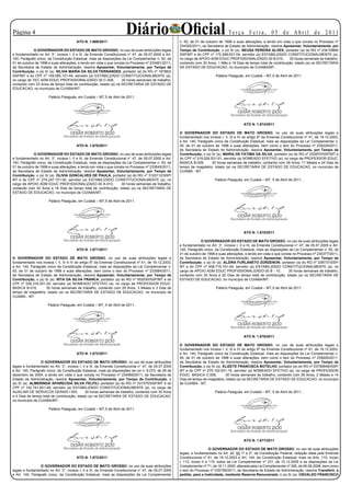 Página 
                                        ATO N. 1.669/2011
                                                                       Diário Oficial                                                Te r ç a F e i r a , 0 5 d e A b r i l d e 2 0 11
                                                                                                       n. 50, de 01 de outubro de 1998 e suas alterações, e tendo em vista o que consta no Processo nº
                                                                                                       234355/2011, da Secretaria de Estado de Administração, resolve Aposentar, Voluntariamente, por
             O GOVERNADOR DO ESTADO DE MATO GROSSO, no uso de suas atribuições legais                  Tempo de Contribuição, o (a) Sr (a). NEUSA PEREIRA ALVES, portador (a) do RG nº 03410889/
e fundamentado no Art. 3°, incisos I, II e III, da Emenda Constitucional n° 47, de 05.07.2005 e Art.   SSP/MT e do CPF nº 172.298.631-04, servidor (a) ESTABILIZADO CONSTITUCIONALMENTE (a),
140, Parágrafo único, da Constituição Estadual, mais as disposições da Lei Complementar n. 50, de      no cargo de APOIO ADM EDUC PROFISSIONALIZADO-30 B-010,            30 horas semanais de trabalho,
01 de outubro de 1998 e suas alterações, e tendo em vista o que consta no Processo nº 233461/2011,     contando com 30 Anos, 1 Mês e 18 Dias de tempo total de contribuição, lotado (a) na SECRETARIA
da Secretaria de Estado de Administração, resolve Aposentar, Voluntariamente, por Tempo de             DE ESTADO DE EDUCACAO, no município de CUIABA/MT.
Contribuição, o (a) Sr (a). SILVIA MARIA DA SILVA FERNANDES, portador (a) do RG nº 167863/
SSP/MT e do CPF nº 109.085.101-44, servidor (a) ESTABILIZADO CONSTITUCIONALMENTE (a),                                        Palácio Paiaguás, em Cuiabá – MT,5 de Abril de 2011.
no cargo de TEC ADM EDUC PROFISSIONALIZADO-30 C-009,                 30 horas semanais de trabalho,
contando com 33 Anos de tempo total de contribuição, lotado (a) na SECRETARIA DE ESTADO DE
EDUCACAO, no município de CUIABA/MT.

                      Palácio Paiaguás, em Cuiabá – MT,5 de Abril de 2011.




                                                                                                                                               ATO N. 1.674/2011

                                                                                                       O GOVERNADOR DO ESTADO DE MATO GROSSO, no uso de suas atribuições legais e
                                                                                                       fundamentado nos incisos I, II, III e IV do artigo 6º da Emenda Constitucional nº 41, de 19.12.2003,
                                                                                                       e Art. 140, Parágrafo único da Constituição Estadual, mais as disposições da Lei Complementar n.
                                        ATO N. 1.670/2011                                              50, de 01 de outubro de 1998 e suas alterações, bem como o teor do Processo nº 235229/2011,
                                                                                                       da Secretaria de Estado de Administração, resolve Aposentar, Voluntariamente, por Tempo de
             O GOVERNADOR DO ESTADO DE MATO GROSSO, no uso de suas atribuições legais                  Contribuição, o (a) Sr (a). MARIA DE FATIMA DA SILVA, portador (a) do RG nº 252870/SSP/MT e
e fundamentado no Art. 3°, incisos I, II e III, da Emenda Constitucional n° 47, de 05.07.2005 e Art.   do CPF nº 318.526.531-91, servidor (a) NOMEADO EFETIVO (a), no cargo de PROFESSOR EDUC.
140, Parágrafo único, da Constituição Estadual, mais as disposições da Lei Complementar n. 50, de      BASICA B-009,       30 horas semanais de trabalho, contando com 26 Anos, 11 Meses e 24 Dias de
01 de outubro de 1998 e suas alterações, e tendo em vista o que consta no Processo nº 233645/2011,     tempo de magistério, lotado (a) na SECRETARIA DE ESTADO DE EDUCACAO, no município de
da Secretaria de Estado de Administração, resolve Aposentar, Voluntariamente, por Tempo de             CUIABA - MT.
Contribuição, o (a) Sr (a). OLIVIA GONCALVES DE PAULA, portador (a) do RG nº 3120112/SSP/
MT e do CPF nº 274.247.151-00, servidor (a) ESTABILIZADO CONSTITUCIONALMENTE (a), no                                         Palácio Paiaguás, em Cuiabá – MT, 5 de Abril de 2011..
cargo de APOIO ADM EDUC PROFISSIONALIZADO-30 A-010,                  30 horas semanais de trabalho,
contando com 30 Anos e 18 Dias de tempo total de contribuição, lotado (a) na SECRETARIA DE
ESTADO DE EDUCACAO, no município de CUIABA/MT.

                      Palácio Paiaguás, em Cuiabá – MT,5 de Abril de 2011.




                                                                                                                                               ATO N. 1.675/2011

                                                                                                                    O GOVERNADOR DO ESTADO DE MATO GROSSO, no uso de suas atribuições legais
                                                                                                       e fundamentado no Art. 3°, incisos I, II e III, da Emenda Constitucional n° 47, de 05.07.2005 e Art.
                                        ATO N. 1.671/2011                                              140, Parágrafo único, da Constituição Estadual, mais as disposições da Lei Complementar n. 50, de
                                                                                                       01 de outubro de 1998 e suas alterações, e tendo em vista o que consta no Processo nº 235377/2011,
O GOVERNADOR DO ESTADO DE MATO GROSSO, no uso de suas atribuições legais e                             da Secretaria de Estado de Administração, resolve Aposentar, Voluntariamente, por Tempo de
fundamentado nos incisos I, II, III e IV do artigo 6º da Emenda Constitucional nº 41, de 19.12.2003,   Contribuição, o (a) Sr (a). ALZIRA FURLANETO ZORZENON, portador (a) do RG nº 338737/SSP/
e Art. 140, Parágrafo único da Constituição Estadual, mais as disposições da Lei Complementar n.       MT e do CPF nº 938.719.101-04, servidor (a) ESTABILIZADO CONSTITUCIONALMENTE (a), no
50, de 01 de outubro de 1998 e suas alterações, bem como o teor do Processo nº 233984/2011,            cargo de APOIO ADM EDUC PROFISSIONALIZADO-30 B - 10,                 30 horas semanais de trabalho,
da Secretaria de Estado de Administração, resolve Aposentar, Voluntariamente, por Tempo de             contando com 30 Anos e 20 Dias de tempo total de contribuição, lotado (a) na SECRETARIA DE
Contribuição, o (a) Sr (a). RITA DA SILVA FRANCA, portador (a) do RG nº 002030/SSP/MT e do             ESTADO DE EDUCACAO, no município de CUIABA/MT.
CPF nº 536.316.251-20, servidor (a) NOMEADO EFETIVO (a), no cargo de PROFESSOR EDUC.
BASICA B-010,        30 horas semanais de trabalho, contando com 28 Anos, 3 Meses e 3 Dias de                                Palácio Paiaguás, em Cuiabá – MT,5 de Abril de 2011.
tempo de magistério, lotado (a) na SECRETARIA DE ESTADO DE EDUCACAO, no município de
CUIABA - MT.

                      Palácio Paiaguás, em Cuiabá – MT, 5 de Abril de 2011..




                                                                                                                                               ATO N. 1.676/2011

                                                                                                       O GOVERNADOR DO ESTADO DE MATO GROSSO, no uso de suas atribuições legais e
                                                                                                       fundamentado nos incisos I, II, III e IV do artigo 6º da Emenda Constitucional nº 41, de 19.12.2003,
                                        ATO N. 1.672/2011                                              e Art. 140, Parágrafo único da Constituição Estadual, mais as disposições da Lei Complementar n.
                                                                                                       50, de 01 de outubro de 1998 e suas alterações, bem como o teor do Processo nº 235655/2011,
                  O GOVERNADOR DO ESTADO DE MATO GROSSO, no uso de suas atribuições                    da Secretaria de Estado de Administração, resolve Aposentar, Voluntariamente, por Tempo de
legais e fundamentado no Art. 3°, incisos I, II e III, da Emenda Constitucional n° 47, de 05.07.2005   Contribuição, o (a) Sr (a). ELIZETE FRANCISCA BOTELHO, portador (a) do RG nº 03799948/SSP/
e Art. 140, Parágrafo único, da Constituição Estadual, mais as disposições da Lei n. 8.273, de 29 de   MT e do CPF nº 275.102.631-15, servidor (a) NOMEADO EFETIVO (a), no cargo de PROFESSOR
dezembro de 2004, e tendo em vista o que consta no Processo nº 234069/2011, da Secretaria de           EDUC. BASICA C-009,          30 horas semanais de trabalho, contando com 26 Anos, 2 Meses e 14
Estado de Administração, resolve Aposentar, Voluntariamente, por Tempo de Contribuição, o              Dias de tempo de magistério, lotado (a) na SECRETARIA DE ESTADO DE EDUCACAO, no município
(a) Sr (a). ALMERINDA APARECIDA SILVA FELFILI, portador (a) do RG nº 331570/SSP/MT e do                de CUIABA - MT.
CPF nº 142.741.831-49, servidor (a) ESTABILIZADO CONSTITUCIONALMENTE (a), no cargo de
AUXILIAR DE SERVICOS GERAIS I 003,             30 horas semanais de trabalho, contando com 30 Anos                           Palácio Paiaguás, em Cuiabá – MT, 5 de Abril de 2011..
e 4 Dias de tempo total de contribuição, lotado (a) na SECRETARIA DE ESTADO DE EDUCACAO,
no município de CUIABA/MT.

                      Palácio Paiaguás, em Cuiabá – MT,5 de Abril de 2011.




                                                                                                                                               ATO N. 1.677/2011

                                                                                                                           O GOVERNADOR DO ESTADO DE MATO GROSSO, no uso de suas atribuições
                                                                                                       legais, e fundamentado no Art. 42, §§ 1º e 2º, da Constituição Federal, redação dada pela Emenda
                                        ATO N. 1.673/2011                                              Constitucional nº 41, de 19.12.2003 e Art. 144, da Constituição Estadual, mais os Arts. 110, inciso
                                                                                                       I, 112, inciso II e 115, todos da Lei Complementar nº 231, de 15.12.2005 e as disposições da Lei
                 O GOVERNADOR DO ESTADO DE MATO GROSSO, no uso de suas atribuições                     Complementar nº 71, de 16.11.2000, alterada pela Lei Complementar nº 326, de 06.08.2008, bem como
legais e fundamentado no Art. 3°, incisos I, II e III, da Emenda Constitucional n° 47, de 05.07.2005   o teor do Processo nº 235758/2011, da Secretaria de Estado de Administração, resolve Transferir, a
e Art. 140, Parágrafo único, da Constituição Estadual, mais as disposições da Lei Complementar         pedido, para a Inatividade, mediante Reserva Remunerada, o (a) Sr (a). OSVALDO FRANCISCO
 