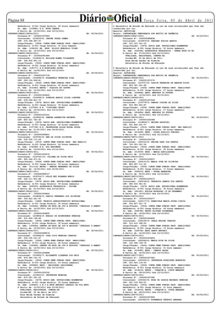 Página 
        Referência: B-001 Carga Horária: 20 horas semanais
                                                           Diário Oficial                                    Te r ç a F e i r a , 0 5 d e A b r i l d e 2 0 11
                                                                                    O Secretária de Estado de Educação no uso de suas atribuições que lhes são
        Un. Adm: (153885) E.E. NOVA CHANCE                                          conferidas por lei,
        A Partir de: 14/02/2011 Até 23/12/2011                                      Resolve: RETIFICAR
CONTRATO/SEDUC/28054/2011                                        DE:   05/04/2011   Objeto: CONTRATAÇÃO TEMPORARIA POR MOTIVO DE URGÊNCIA
        Processo Nº: 1000001007863                                                  CONTRATO/SEDUC/28067/2011                                       DE: 05/04/2011
        Contratado: (218229/4) JANINE TELES GOMES                                           Processo Nº: 1000000988838
        CPF: 079.396.697-37                                                                 Contratado: (219470/4) FABIANO SULIGO ARAUJO
        Cargo/Função: (3506) CONTR.TEMP.FUNCAO PROF. HABILITADO                             CPF: 015.310.321-33
        Referência: A-001 Carga Horária: 01 hora semanal                                    Cargo/Função: (3476) APOIO ADM. EDUCACIONAL-ELEMENTAR
        Un. Adm: (104230) EE. PROF. ELIDIO MURCELLI FILHO                                   Referência: A-001 Carga Horária: 30 horas semanais
        A Partir de: 14/03/2011 Até 23/12/2011                                              Un. Adm: (042048) ASSESSORIA PEDAGOGICA - TERRA NOVA DO NO
CONTRATO/SEDUC/28055/2011                                        DE:   05/04/2011           A Partir de: 07/02/2011 Até 23/12/2011
        Processo Nº: 1000000991689                                                            PUBLICADA, REGISTRADA, CUMPRA-SE.
        Contratado: (218260/3) EDILSON ROMER VILASANTE                                        Cuiabá-MT, 05 de Abril de 2011.
        CPF: 356.932.901-15                                                                   Rosa Neide Sandes de Almeida
        Cargo/Função: (3506) CONTR.TEMP.FUNCAO PROF. HABILITADO                               Secretária de Estado de Educação
        Referência: B-001 Carga Horária: 26 horas semanais
        Un. Adm: (145777) E.E.RODRIGUES ALVES                                       O Secretária de Estado de Educação no uso de suas atribuições que lhes são
        A Partir de: 14/02/2011 Até 23/12/2011                                      conferidas por lei,
CONTRATO/SEDUC/28056/2011                                        DE:   05/04/2011   Resolve: AUTORIZAR
        Processo Nº: 1000001007739                                                  Objeto: CONTRATAÇÃO TEMPORARIA POR MOTIVO DE URGÊNCIA
        Contratado: (218296/3) ROSANGELA FERREIRA DIAS                              CONTRATO/SEDUC/28068/2011                                        DE: 05/04/2011
        CPF: 254.104.658-81                                                                 Processo Nº: 1000001007275
        Cargo/Função: (3506) CONTR.TEMP.FUNCAO PROF. HABILITADO                             Contratado: (219727/4) GLEICE FERREIRA DE AMORIM SILVA
        Referência: B-001 Carga Horária: 02 horas semanais                                  CPF: 924.341.421-68
        Un. Adm: (015385) EEPSG - PLACIDO DE CASTRO                                         Cargo/Função: (3506) CONTR.TEMP.FUNCAO PROF. HABILITADO
        A Partir de: 14/02/2011 Até 23/12/2011                                              Referência: B-001 Carga Horária: 27 horas semanais
CONTRATO/SEDUC/28057/2011                                        DE:   05/04/2011           Un. Adm: (063894) EEPG. MENINOS DO FUTURO
        Processo Nº: 1000001004422                                                          A Partir de: 14/02/2011 Até 23/12/2011
        Contratado: (218358/3) GINELVA ARAUJO SILVA LIEDTKE                         CONTRATO/SEDUC/28069/2011                                        DE: 05/04/2011
        CPF: 009.069.851-70                                                                 Processo Nº: 1000001007269
        Cargo/Função: (3476) APOIO ADM. EDUCACIONAL-ELEMENTAR                               Contratado: (219778/3) DAMIAO VIEIRA DA SILVA
        Referência: A-001 Carga Horária: 30 horas semanais                                  CPF: 816.083.491-87
        Un. Adm: (157260) E.E. “COUTINHO UNIÃO”                                             Cargo/Função: (3506) CONTR.TEMP.FUNCAO PROF. HABILITADO
        A Partir de: 14/02/2011 Até 23/12/2011                                              Referência: B-001 Carga Horária: 27 horas semanais
CONTRATO/SEDUC/28058/2011                                        DE:   05/04/2011           Un. Adm: (063894) EEPG. MENINOS DO FUTURO
        Processo Nº: 1000001003161                                                          A Partir de: 14/02/2011 Até 23/12/2011
        Contratado: (218552/6) ZANDRA APARECIDA REINDEL                             CONTRATO/SEDUC/28070/2011                                        DE: 05/04/2011
        CPF: 850.021.781-20                                                                 Processo Nº: 1000001006388
        Cargo/Função: (3476) APOIO ADM. EDUCACIONAL-ELEMENTAR                               Contratado: (219858/7) HEIDER AGOSTINI
        Referência: A-001 Carga Horária: 30 horas semanais                                  CPF: 021.804.261-27
        Un. Adm: (137758) E.E. PROFESSORA HILDA ROCHA SOUZA                                 Cargo/Função: (3514) CONTR.TEMP.FUNCAO PROF. NAO HABILIT
        A Partir de: 01/01/2011 Até 06/02/2011                                              Referência: A-001 Carga Horária: 02 horas semanais
CONTRATO/SEDUC/28059/2011                                        DE:   05/04/2011           Un. Adm: (013528) EEPG - LUCAS AUXILIO TONIAZO
        Processo Nº: 1000000999821                                                          A Partir de: 14/02/2011 Até 23/12/2011
        Contratado: (218745/6) ANA DA SILVA OLIVEIRA                                CONTRATO/SEDUC/28071/2011                                        DE: 05/04/2011
        CPF: 039.930.171-29                                                                 Processo Nº: 1000001004764
        Cargo/Função: (3514) CONTR.TEMP.FUNCAO PROF. NAO HABILIT                            Contratado: (220122/4) REGINA DARC DOS SANTOS
        Referência: A-001 Carga Horária: 04 horas semanais                                  CPF: 722.353.301-34
        Un. Adm: (156388) E.E. SOL NASCENTE                                                 Cargo/Função: (3506) CONTR.TEMP.FUNCAO PROF. HABILITADO
        A Partir de: 14/02/2011 Até 23/12/2011                                              Referência: B-001 Carga Horária: 05 horas semanais
CONTRATO/SEDUC/28060/2011                                        DE:   05/04/2011           Un. Adm: (012939) EEPG - MARIA AUXILIADORA
        Processo Nº: 1000001005475                                                          A Partir de: 10/03/2011 Até 23/12/2011
        Contratado: (218750/10) JULIANA DA SILVA REIS                               CONTRATO/SEDUC/28072/2011                                        DE: 05/04/2011
        CPF: 990.546.471-91                                                                 Processo Nº: 1000001009207
        Cargo/Função: (3506) CONTR.TEMP.FUNCAO PROF. HABILITADO                             Contratado: (220131/5) MARIA JOSE DE OLIVEIRA
        Referência: B-001 Carga Horária: 09 horas semanais                                  CPF: 883.967.111-00
        Un. Adm: (011118) EEPSG - RAMIRO BERNARDO DA SILVA                                  Cargo/Função: (3506) CONTR.TEMP.FUNCAO PROF. HABILITADO
        A Partir de: 14/02/2011 Até 20/02/2011                                              Referência: B-001 Carga Horária: 17 horas semanais
CONTRATO/SEDUC/28061/2011                                        DE:   05/04/2011           Un. Adm: (009474) EEPG - SOUZA BANDEIRA
        Processo Nº: 1000000998727                                                          A Partir de: 05/01/2011 Até 23/12/2011
        Contratado: (218753/7) DULCE NEY MIRANDA MUNIZ                              CONTRATO/SEDUC/28073/2011                                        DE: 05/04/2011
        CPF: 545.211.651-68                                                                 Processo Nº: 1000001000573
        Cargo/Função: (3476) APOIO ADM. EDUCACIONAL-ELEMENTAR                               Contratado: (220146/2) VERONICA CAMPOS DOS SANTOS
        Referência: A-001 Carga Horária: 30 horas semanais                                  CPF: 946.633.941-91
        Un. Adm: (040525) ASSESSORIA PEDAGOGICA - POCONE                                    Cargo/Função: (3476) APOIO ADM. EDUCACIONAL-ELEMENTAR
        A Partir de: 01/03/2011 Até 23/12/2011                                              Referência: A-001 Carga Horária: 30 horas semanais
CONTRATO/SEDUC/28062/2011                                        DE:   05/04/2011           Un. Adm: (061441) ESCOLA ESTADUAL 19 DE DEZEMBRO
        Processo Nº: 1000001004842                                                          A Partir de: 10/03/2011 Até 23/12/2011
        Contratado: (218828/3) DANILO FERNANDO LUZ OLIVEIRA                         CONTRATO/SEDUC/28074/2011                                        DE: 05/04/2011
        CPF: 039.622.061-40                                                                 Processo Nº: 1000001005077
        Cargo/Função: (3468) TECNICO ADMINISTRATIVO EDUCACIONAL                             Contratado: (220177/3) FRANCIELE MARIA SOUZA CIRILO
        Referência: A-001 Carga Horária: 30 horas semanais                                  CPF: 004.807.421-70
        Un. Adm: (163694) CENTRO DE EDUC.DE JOV.E ADULTOS “CREUSLHI    S.RAMOS”             Cargo/Função: (3506) CONTR.TEMP.FUNCAO PROF. HABILITADO
        A Partir de: 14/02/2011 Até 23/12/2011                                              Referência: B-001 Carga Horária: 06 horas semanais
CONTRATO/SEDUC/28063/2011                                        DE:   05/04/2011           Un. Adm: (049786) EEPSG ULISSES GUIMARAES
        Processo Nº: 1000001004855                                                          A Partir de: 14/02/2011 Até 23/12/2011
        Contratado: (218854/3) ERALDO DE ACONSOERDE PEREIRA                         CONTRATO/SEDUC/28075/2011                                        DE: 05/04/2011
        CPF: 331.604.138-96                                                                 Processo Nº: 1000001006665
        Cargo/Função: (3506) CONTR.TEMP.FUNCAO PROF. HABILITADO                             Contratado: (220195/3) CARLA REGINA CARDOSO
        Referência: B-001 Carga Horária: 30 horas semanais                                  CPF: 312.410.358-06
        Un. Adm: (163694) CENTRO DE EDUC.DE JOV.E ADULTOS “CREUSLHI    S.RAMOS”             Cargo/Função: (3506) CONTR.TEMP.FUNCAO PROF. HABILITADO
        A Partir de: 14/02/2011 Até 23/12/2011                                              Referência: B-001 Carga Horária: 12 horas semanais
CONTRATO/SEDUC/28064/2011                                        DE:   05/04/2011           Un. Adm: (049794) EEPG SANTO ANTONIO
        Processo Nº: 1000000998579                                                          A Partir de: 14/02/2011 Até 23/12/2011
        Contratado: (218946/4) JOAO LUIZ PEREIRA CARDOSO                            CONTRATO/SEDUC/28076/2011                                        DE: 05/04/2011
        CPF: 006.190.231-47                                                                 Processo Nº: 1000001004804
        Cargo/Função: (3506) CONTR.TEMP.FUNCAO PROF. HABILITADO                             Contratado: (220246/6) MARIA RITA DA SILVA
        Referência: B-001 Carga Horária: 28 horas semanais                                  CPF: 122.358.748-78
        Un. Adm: (163694) CENTRO DE EDUC.DE JOV.E ADULTOS “CREUSLHI    S.RAMOS”             Cargo/Função: (3506) CONTR.TEMP.FUNCAO PROF. HABILITADO
        A Partir de: 14/02/2011 Até 23/12/2011                                              Referência: B-001 Carga Horária: 01 hora semanal
CONTRATO/SEDUC/28065/2011                                        DE:   05/04/2011           Un. Adm: (014990) EEPG - CAMPOS SALES
        Processo Nº: 1000001006688                                                          A Partir de: 14/02/2011 Até 23/12/2011
        Contratado: (218952/7) ELIZABETE LIZANDRA DOS REIS                          CONTRATO/SEDUC/28077/2011                                        DE: 05/04/2011
        CPF: 474.480.161-72                                                                 Processo Nº: 1000001007083
        Cargo/Função: (3506) CONTR.TEMP.FUNCAO PROF. HABILITADO                             Contratado: (220320/3) JEFFERSON RODRIGUES MONTEIRO
        Referência: B-001 Carga Horária: 03 horas semanais                                  CPF: 053.653.114-50
        Un. Adm: (009482) EEPG - HELIODORO CAPISTRANO                                       Cargo/Função: (3506) CONTR.TEMP.FUNCAO PROF. HABILITADO
        A Partir de: 14/02/2011 Até 23/12/2011                                              Referência: B-001 Carga Horária: 03 horas semanais
CONTRATO/SEDUC/28066/2011                                        DE:   05/04/2011           Un. Adm: (014516) EEPSG - JOAQUIM A. COSTA MARQUES
        Processo Nº: 1000001003332                                                          A Partir de: 29/03/2011 Até 23/12/2011
        Contratado: (219422/5) JEFFERSON MOREIRA                                    CONTRATO/SEDUC/28078/2011                                        DE: 05/04/2011
        CPF: 870.087.261-04                                                                 Processo Nº: 1000001007080
        Cargo/Função: (3476) APOIO ADM. EDUCACIONAL-ELEMENTAR                               Contratado: (220322/6) ROSA DE CASSIA MACHADO PEREIRA
        Referência: A-001 Carga Horária: 30 horas semanais                                  CPF: 281.218.563-53
        Un. Adm: (146420) C.E.J.A.PROF.ANTONIO CESARIO DE FIG NETO                          Cargo/Função: (3506) CONTR.TEMP.FUNCAO PROF. HABILITADO
        A Partir de: 15/02/2011 Até 20/05/2011                                              Referência: B-001 Carga Horária: 01 hora semanal
          PUBLICADA, REGISTRADA, CUMPRA-SE.                                                 Un. Adm: (014516) EEPSG - JOAQUIM A. COSTA MARQUES
          Cuiabá-MT, 05 de Abril de 2011.                                                   A Partir de: 29/03/2011 Até 23/12/2011
          Rosa Neide Sandes de Almeida                                              CONTRATO/SEDUC/28079/2011                                        DE: 05/04/2011
          Secretária de Estado de Educação                                                  Processo Nº: 1000001007856
                                                                                            Contratado: (220383/5) ROSEMARIA TEDESCO ABRAHAO
 