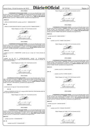 Sexta Feira, 10 de Fevereiro de 2012
                                            ATO N. 6.189/2012
                                                                        Diário Oficial                                                       Nº 25742
                                                                                                                           Palácio Paiaguás, em Cuiabá – MT,10 de Fevereiro de 2012.
                                                                                                                                                                                            Página 19

               O GOVERNADOR DO ESTADO DE MATO GROSSO, no uso de suas atribuições legais e tendo
em vista o que consta do Processo nº 680820/2011, da Secretaria de Estado de Administração, resolve
retificar, em parte, o Ato Governamental nº 3.951/2011, de 09.09.2011, publicado no Diário Oficial da
mesma data referente a Aposentadoria Voluntária, por Idade, da Sr (a). ARENIL DO BOM DESPACHO
BATISTA, portador (a) do RG nº 1808835-0/SSP/MT, procedendo-se da seguinte forma:

 ONDE SE LÊ:

“...ARENIL DO BOM DESPACHO, portador (a) do RG nº 18088350/SSP/MT...”

LEIA – SE:
                                                                                                                                                  ATO N. 6.195/2012
“...ARENIL DO BOM DESPACHO BATISTA, portador (a) do RG nº 1808835-0/SSP/MT...”
                                                                                                                       O GOVERNADOR DO ESTADO DE MATO GROSSO, no uso de suas atribuições legais e tendo
                                                                                                        em vista o que consta do Processo nº 787285/2011, da Secretaria de Estado de Administração, resolve
                      Palácio Paiaguás, em Cuiabá – MT,10 de Fevereiro de 2012.
                                                                                                        retificar, em parte, o Ato Governamental nº 4.830/2011, de 04.11.2011, publicado no Diário Oficial
                                                                                                        da mesma data referente a Aposentadoria Voluntária, da Sr (a). CLEUNICE LUZIA DOS SANTOS PECHE,
                                                                                                        portador (a) do RG nº 0060601-4/SEJUSP/MT, procedendo-se da seguinte forma:

                                                                                                        ONDE SE LÊ:

                                                                                                        “...portador (a) do RG n° 0606014/SSP/MT...”

                                                                                                        LEIA – SE:

                                                                                                               “...portador (a) do RG n° 0060601-4/SEJUSP/MT...”
                                            ATO N. 6.190/2012

               O GOVERNADOR DO ESTADO DE MATO GROSSO, no uso de suas atribuições legais e tendo                            Palácio Paiaguás, em Cuiabá – MT,10 de Fevereiro de 2012.
em vista o que consta do Processo nº 653972/2011, da Secretaria de Estado de Administração, resolve
retificar, em parte, o Ato Governamental nº 3.723/2011, de 26.08.2011, publicado no Diário Oficial da
mesma data referente a Aposentadoria Compulsória, do Sr (a). ANTONIO GONCALO COELHO, portador
(a) do RG nº 1207998-7/SEJUSP/MT, procedendo-se da seguinte forma:

  ONDE SE LÊ:

“...portador (a) do RG n° 215828/SSP/MT, servidor (a) (a), no cargo de, 0 horas semanais de
trabalho...”

LEIA – SE:

“...portador (a)    do   RG    n° 1207998-7/SEJUSP/MT, servidor (a) ESTABILIZADO                                                                  ATO N. 6.196/2012
CONSTITUCIONALMENTE (a), no cargo de INSTRUTOR EDUCACIONAL (cargo em extinção), 30
horas semanais de trabalho...”                                                                                         O GOVERNADOR DO ESTADO DE MATO GROSSO, no uso de suas atribuições legais e tendo
                                                                                                        em vista o que consta do Processo nº 787917/2011, da Secretaria de Estado de Administração, resolve
                      Palácio Paiaguás, em Cuiabá – MT, 10 de Fevereiro de 2012.                        retificar, em parte, o Ato Governamental nº 4.834/2011, de 04.11.2011, publicado no Diário Oficial da
                                                                                                        mesma data referente a Aposentadoria Voluntária, da Sr (a). BENEDITA ANTONIA DE LIMA, portador (a)
                                                                                                        do RG nº 0169301-8/SJ/MT, procedendo-se da seguinte forma:

                                                                                                        ONDE SE LÊ:

                                                                                                                        “...portador (a) do RG nº 01693018/SSP/MT...”

                                                                                                        LEIA – SE:

                                                                                                                        “...portador (a) do RG nº 0169301-8/SJ/MT...”

                                            ATO N. 6.191/2012
                                                                                                                           Palácio Paiaguás, em Cuiabá – MT,10 de Fevereiro de 2012.
           O GOVERNADOR DO ESTADO DE MATO GROSSO, no uso de suas atribuições legais e tendo em
vista o que consta do Processo nº 766831/2011, da Secretaria de Estado de Administração, resolve
retificar, em parte, o Ato Governamental nº 4.630/2011, de 21.10.2011, publicado no Diário Oficial
da mesma data referente a Aposentadoria Compulsória, do Sr (a). AGENOR FRANCISCO DE SOUZA,
portador (a) do RG nº 348153/SSP/GO, procedendo-se da seguinte forma:

         ONDE SE LÊ:

“...servidor (a) (a), no cargo de, 0 horas semanais de trabalho...”

         LEIA – SE:

“...servidor (a) NOMEADO EFETIVO (a), no cargo de APOIO ADM EDUC PROFISSIONALIZADO-30                                                             ATO N. 6.197/2012
B-04, 30 horas semanais de trabalho...”

                      Palácio Paiaguás, em Cuiabá – MT, 10 de Fevereiro de 2012.                                       O GOVERNADOR DO ESTADO DE MATO GROSSO, no uso de suas atribuições legais e tendo
                                                                                                        em vista o que consta do Processo nº 837990/2011, da Secretaria de Estado de Administração, resolve
                                                                                                        retificar, em parte, o Ato Governamental nº 5.150/2011, de 30.11.2011, publicado no Diário Oficial
                                                                                                        da mesma data referente a Aposentadoria Voluntária, da Sr (a). IDALINA SILVA MALAQUIAS ABREU,
                                                                                                        portador (a) do RG nº 2361626-1/SEJUSP/MT, procedendo-se da seguinte forma:

                                                                                                        ONDE SE LÊ:

                                                                                                        “...portador (a) do RG n° 23616261/SSP/MT...”

                                                                                                        LEIA – SE:
                                            ATO N. 6.192/2012
                                                                                                               “...portador (a) do RG n° 2361626-1/SEJUSP/MT...”
              O GOVERNADOR DO ESTADO DE MATO GROSSO, no uso de suas atribuições legais e tendo
em vista o que consta do Processo nº 783128/2011, da Secretaria de Estado de Administração, resolve
                                                                                                                           Palácio Paiaguás, em Cuiabá – MT,10 de Fevereiro de 2012.
retificar, em parte, o Ato Governamental nº 4.779/2011, de 03.11.2011, publicado no Diário Oficial
da mesma data referente a Aposentadoria Voluntária, da Sr (a). EUNICE MARIA LOUZADA DE SOUZA,
portador (a) do RG nº 0136449-9/SJ/MT, procedendo-se da seguinte forma:

ONDE SE LÊ:

  “...portador (a) do RG n° 01364499/SSP/MT...”

LEIA – SE:

         “...portador (a) do RG n° 0136449-9/SJ/MT...”
 