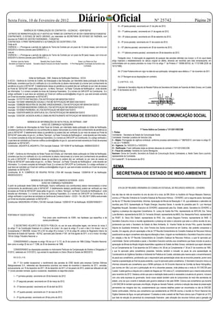 Sexta Feira, 10 de Fevereiro de 2012
                                                           C O N T R A T O
                                                                                                  Diário Oficial                                                                                 Nº 25742
                                                                                                                                                   VI – 6ª (sexta parcela): vencimento em 31 de julho de 2012;
                                                                                                                                                                                                                                                    Página 28

                   GERÊNCIA DE FORMALIZAÇÃO DE CONTRATOS – GCON/CAC – SENF/SEFAZ                                                                   VII – 7ª (sétima parcela): vencimento em 31 de agosto de 2012;
 EXTRATO DE RERRATIFICAÇÃO AO 2º ADITIVO AO TERMO DE CONTRATO Nº 001/2011/SENF/SEFAZ-FUNGEFAZ
CONTRATANTE: O ESTADO DE MATO GROSSO, por intermédio da SECRETARIA DE ESTADO DE FAZENDA, com                                                       VIII – 8ª (oitava parcela): vencimento em 28 de setembro de 2012;
recursos do FUNDO DE GESTÃO FAZENDÁRIA – FUNGEFAZ.
CONTRATADA: H PRINT REPROGRAFIA E AUTOMAÇÃO DE ESCRITÓRIO LTDA                                                                                     IX – 9ª (nona parcela): vencimento em 31 de outubro de 2012;
Onde se lê:
VIGÊNCIA: (...) Prorroga-se o período de vigência do Termo de Contrato por um prazo de 12 (doze) meses, com início em                              X – 10ª (décima parcela): vencimento em 30 de novembro de 2012;
02/02/2012 e término previsto para 02/08/2012 (...).
Leia-se:                                                                                                                                           XI – 11ª (décima primeira parcela): vencimento em 28 de dezembro de 2012.
VIGÊNCIA: (...) Prorroga-se o período de vigência do Termo de Contrato por um prazo de 06 (seis) meses, com início em
02/02/2012 e término previsto para 02/08/2012 (...).                                                                                                Parágrafo único A interrupção do pagamento de qualquer das parcelas referidas nos incisos I a XI do caput deste
    Edmilson José dos Santos                  Benedito Nery Guarim Strobel                         Edson Luiz Ribeiro da Silva              artigo implicará o restabelecimento do cálculo original do débito, devendo ser recolhido pelo total remanescente, em
 Secretário de Estado de Fazenda   Secretário Adjunto Executivo do Núcleo Fazendário   H Print Reprografia E Automação de Escritório Ltda   conformidade com os prazos previstos no inciso VI-A do artigo 1° da Portaria n° 100/96-SEFAZ, de 11/12/1996 (DOE de
            Contratante                                                                                    Contratada                       16/12/1996).

                                                                                                                                                   Art. 2º Esta Portaria entra em vigor na data de sua publicação, retroagindo seus efeitos a 1° de novembro de 2011.
                                                              E D I T A L




                                                                                                                                                   Art. 3º Revogam-se as disposições em contrário.
                           Edital de Notificação - SNE: Sistema de Notificação Eletrônica - GCCA
A GCCA – Gerência do Controle do Crédito, da Antecipação e das Deduções, por intermédio desta publicação do Edital de
                                                                                                                                                   C U M P R A – S E.
Notificação, considera que fica (m) notificado (s) o (s) contribuinte (s) abaixo mencionado (s) a tomar (em) conhecimento de
pendência (s) junto à SEFAZ-MT. O detalhamento dessa (s) pendência (s) poderá (ão) ser verificado (s) por meio de acesso
                                                                                                                                                   Gabinete do Secretário Adjunto da Receita Pública da Secretaria de Estado de Fazenda de Mato Grosso, em Cuiabá
ao Portal da  SEFAZ-MT (www.sefaz.mt.gov.br) , no Menu “Serviços”, na Pasta “Consulta de Notificação-e”, onde deverão
                                                                                                                                            – MT, 10 de fevereiro de 2012.
ser informados: 1) o número completo do Aviso de Cobrança Fazendário;  2) o número do CNPJ/CPF do Contribuinte;  3) o
código verificador (o qual deve ser solicitado por Email em notifica.ouvidoria@sefaz.mt.gov.br, que será enviado somente
por Email da empresa cadastrado na SEFAZ-MT).
Inscrição: 131737775 PAP RACOES LTDA NOTIFICAÇAO NR 56032/334/10/2012
Inscrição: 132132591 MINERAÇÃO AGUAÇU LTDA ME NOTIFICAÇAO NR 56041/334/10/2012
Inscrição: 133086208 INDUSTRIA DE SALAME VARZEAGRANDE LTDA NOTIFICAÇAO NR 56044/334/10/2012
Inscrição: 133123308 MADEIREIRA CORBOLIN LTDA NOTIFICAÇAO NR 56045/334/10/2012
Inscrição: 133183823 PEDREIRA L.M LTDA NOTIFICAÇAO NR 56047/334/10/2012                                                                      SECOM
Inscrição: 133207978 MARCOS GENTILIN  CIA LTDA NOTIFICAÇAO NR 56048/334/10/2012
Inscrição: 133357287 JACKSON AURELIO ZAMILIAN RESTAURANTE NOTIFICAÇAO NR 56049/334/10/2012                                                       SECRETARIA DE ESTADO DE COMUNICAÇÃO SOCIAL
                         GERENCIA DE INFORMAÇÕES DE NOTA FISCAL DE ENTRADA - GINF
                                             AVISO DE COBRANÇA FAZENDÁRIA                                                                                                                         E X T R A T O




A GINF – Gerência de Informações de Nota Fiscal de Entrada, por intermédio desta publicação do Edital de Notificação,
considera que fica (m) notificado (s) o (s) contribuinte (s) abaixo mencionado (s) a tomar (em) conhecimento de pendência (s)                                                  1º Termo Aditivo ao Contrato n.º 011/2011/SECOM
junto à SEFAZ-MT. O detalhamento dessa (s) pendência (s) poderá (ão) ser verificado (s) por meio de acesso ao Portal da                     I - Partes:
SEFAZ-MT (www.sefaz.mt.gov.br) , no Menu “Serviços”, na Pasta “Consulta de Notificação-e”, onde deverão ser informados:                     Contratante – Secretaria de Estado de Comunicação Social.
1) o número completo do Aviso de Cobrança Fazendário; 2) o número do CNPJ/CPF do Contribuinte; 3) o código verificador (                    Contratada: Vivendas Locadora de Veículos Ltda.
o qual deve ser solicitado por Email em notifica.ouvidoria@sefaz.mt.gov.br, que será enviado somente por Email da empresa                   II – Objeto: Prorrogação da vigência contratual, conforme processo administrativo n.º 39676/2012, com base no artigo 57,
cadastrado na SEFAZ-MT).                                                                                                                    II, da Lei n.º 8.666/93.
Contribuinte: JAQUINTA  JAQUINTA LTDA Inscrição Estadual: 130116394 Nº da Notificação: 45699/53/32/2012                                    III – Vigência: De 15/02/2012 a 15/02/2013.
                                                                                                                                            IV – Ratificação: Ficam ratificadas todas as demais cláusulas do contrato n.º 011/2012/SECOM.
                                                     INTIMAÇÃO FISCAL                                                                       V – Fiscal do contrato: Vanderlei do Carmo Meneguine.
A GINF – Gerência de Informações de Notas Fiscais de Entrada, por intermédio desta publicação do Edital de Notificação,                     Assinam: Osmar de Carvalho, Secretário de Estado de Comunicação Social, Contratante, e, Neide Taeko Sano Laurindo,
considera que fica (m) notificado (s) o (s) contribuinte (s) abaixo mencionado (s) a tomar (em) conhecimento de pendência                   representante da Contratada.
(s) junto à SEFAZ-MT. O detalhamento dessa (s) pendência (s) poderá (ão) ser verificado (s) por meio de acesso ao                           Em Cuiabá-MT, 10 de fevereiro de 2012.
Portal da SEFAZ-MT (www.sefaz.mt.gov.br) , no Menu “Serviços”, na Pasta “Consulta de Notificação-e”, onde deverão ser
informados: 1) o número completo da Intimação Fiscal; 2) o número do CNPJ/CPF do Contribuinte; 3) o código verificador ( o
qual deve ser solicitado por Email em notifica.ouvidoria@sefaz.mt.gov.br, que será enviado somente por Email da empresa                      SEMA
cadastrado na SEFAZ-MT).
Contribuinte: M. R. COMÉRCIO DE ROUPAS FEITAS LTDA ME Inscrição Estadual: 133269159 Nº da Notificação:
48426/53/32/2012
                                                                                                                                                 SECRETARIA DE ESTADO DE MEIO AMBIENTE
                              GERENCIA DE CONTROLE DE COMERCIO EXTERIOR - GCEX
                                             AVISO DE COBRANÇA FAZENDÁRIO                                                                                                                            A T A S




A partir da publicação deste Edital de Notificação, fica(m) notificado(s) o(s) contribuinte(s) abaixo mencionado(s) a tomar
conhecimento de pendência(s) junto à SEFAZ-MT. O detalhamento desta(s) pendência(s) poderá ser verificado por meio                                 ATA DA 35ª REUNIÃO ORDINÁRIA DO CONSELHO ESTADUAL DE RECURSOS HIDRICOS – CEHIDRO.
de acesso ao Portal da SEFAZ-MT (www.sefaz.mt.gov.br), no Menu “Serviços”, na Pasta “Consulta de Notificação-e”, onde
deverão ser informados: 1) o número do Aviso de Cobrança Fazendário; 2) o número do CNPJ/CPF do Contribuinte; 3) o                          Aos dez dias do mês de novembro do ano de dois mil e onze, às 09h 25min no Auditório do Parque Massario Okamura,
código verificador (o qual deve ser solicitado na Gerência de Comércio Exterior – GCEX – Tel. (65) 3617-2498 e será enviado
                                                                                                                                            ocorreu a 3ª Reunião Ordinária do Conselho Estadual de Recursos Hídricos – CEHIDRO, com a seguinte pauta: Aprovação
por Email da empresa cadastrado na SEFAZ-MT.)
Contribuinte: MADEIREIRA VITORIA LTDA ME Inscrição Estadual: 132905167 Nº da Notificação: 833280/76/68/2011                                 da Ata da 13º Reunião Extraordinária; Informes: Apreciação de Minuta de Resolução n° 45, que estabelece o calendário de
                                                                                                                                            reuniões para 2012; Apresentação do Projeto Sinergia; Assuntos Gerais. A reunião foi presidida pelo Sr. Luiz Henrique
                                                                                                                                            Magalhães Noquelli, Secretário Executivo do CEHIDRO, assessorado pela Sra. Sibelle Jakobi, Secretária do CEHIDRO, e
                                                                                                                                            registrou a presença dos seguintes Conselheiros: Sr. Juracy de Ozeda Ala Filho, representante da SEPLAN; Sra. Telma
                                                            P O R T A R I A




PORTARIA N° 032/2012-SEFAZ                                                                                                                  Luzia Monteiro, representante da SES; Sr. Fernando Shirashi, representante da ABES; Sra. Alessandra Panizi, representante
                                                Fixa prazo para recolhimento do ICMS, nas hipóteses que especifica, e dá                    da FIEMT; Sr. Décio Elói Siebert, representante do IPAC; Sra. Juliana Nogueira Ferreira, representante do INAE. O
                                                outras providências.                                                                        Secretário Executivo iniciou a reunião agradecendo a presença de todos e colocando que esta e a última reunião do ano,
                                                                                                                                            ponderando que tanto o Secretario de Estado do Meio Ambiente, Sr. Vicente Falcão de Arruda Filho, quanto Secretária
        O SECRETÁRIO ADJUNTO DA RECEITA PÚBLICA, no uso de suas atribuições legais, nos termos do inciso II
do artigo 71 da Constituição Estadual c/c a alínea b do inciso I do caput do artigo 3º e com o item II do Anexo I da Lei                    Adjunta de Qualidade Ambiental, Sra. Lilian Ferreira dos Santos encontram-se em Goiânia, não poderão comparecer a
Complementar nº 266/2006, incisos VIII e XIV do artigo 83 e incisos I e VII do artigo 84, ambos do Regimento Interno da                     reunião. Em seguida, pôs em apreciação a Ata da 13ª Reunião Extraordinária do Conselho Estadual de Recursos Hídricos
Secretaria de Estado de Fazenda – SEFAZ, aprovado pelo Decreto nº 591, de 9 de agosto de 2011, e c/c o inciso I do artigo                   questionando se algum conselheiro teria alguma alteração a fazer, ninguém se manifestando o Secretário Executivo colocou
100 do Código Tributário Nacional; e
                                                                                                                                            em votação a Ata da 13ª Reunião Extraordinária do Conselho Estadual de Recursos Hídricos, a qual foi aprovada por
      CONSIDERANDO o disposto no artigo 155 da Lei n° 5.172, de 25 de outubro de 1966 (Código Tributário Nacional,                          unanimidade. Dando continuidade a pauta, o Secretário Executivo solicitou aos conselheiros que fosse incluída na pauta a
bem como no artigo 32 da Lei n° 7.098, de 30 de dezembro de 1998;                                                                           apreciação da Minuta de Moção dirigida Assembléia Legislativa do Estado de Mato Grosso, solicitando que sejam alterados
                                                                                                                                            na Lei Complementar de 13 de dezembro de 2010 altera o Art. 58 da Lei Complementar n° 38 de 21 de novembro de 1995,
      CONSIDERANDO as disposições exaradas no Instrumento Particular de Compensação de Direitos e Obrigações n°
                                                                                                                                            o que foi aprovado pelos conselheiros presentes. Solicitou também a inclusão na pauta de uma apresentação da
01/2012, celebrado em 31/01/2012, cujo extrato foi republicado no Diário Oficial do Estado de 09/02/2012;
                                                                                                                                            Coordenadoria de Vigilância Sanitária e Ambiental da Prefeitura de Cuiabá, solicitada pela mesma após o encaminhamento
       R E S O L V E:                                                                                                                       da pauta aos conselheiros, ponderando que o responsável pela apresentação ainda não se encontra presente, porem seria
                                                                                                                                            inserida a apresentação ao final da pauta existente, o que foi aprovado pelos conselheiros. O Secretario Executivo iniciou os
       Art. 1° Em caráter excepcional, o recolhimento das parcelas do ICMS devido pela empresa Centrais Elétricas
                                                                                                                                            informes colocando aos conselheiros que a SEMA participou do XII Encontro Nacional de Comitês de Bacia Hidrográfica,
Matogrossenses S.A., referentes aos faturamentos ocorridos nos meses de novembro e dezembro de 2011, vencidas,
exclusivamente, em 19 de dezembro de 2011, 26 de dezembro de 2011 e 9 de janeiro de 2012, poderá ser efetuado em até                        que ocorreu em São Luis com a participação de mil e oitocentas pessoas, onde pleiteou-se a vinda do XIV ENCOB para
11 (onze) parcelas mensais, iguais e sucessivas, respeitados os seguintes prazos:                                                           Cuiabá. Cuiabá ganhou a disputa com o estado de Alagoas por 100 votos a 21, complementando que o mesmo está previsto
                                                                                                                                            para novembro de 2012. Destacou ainda que para a realização deste evento é necessária a anuência do governo, inclusive
       I – 1ª (primeira parcela): vencimento em 29 de fevereiro de 2012;
                                                                                                                                            com uma carta expressa do governador, tendo nosso estado também carta de compromisso de mais três secretarias de
       II – 2ª (segunda parcela): vencimento em 30 de março de 2012;                                                                        estado, uma vez que o evento é realizado pelo governo estadual e não pela SEMA. Colocou aos conselheiros que durante
                                                                                                                                            o XIII ENCOB foi também aprovada uma Moção, dirigida ao Senado Federal, contraria a redução das áreas de preservação
       III – 3ª (terceira parcela): vencimento em 30 de abril de 2012;                                                                      permanente nas margens dos rios, complementando que maiores detalhes podem ser encontrados no site do ENCOB.
                                                                                                                                            Dando continuidade, informou aos conselheiros que paralelamente ao ENCOB ocorreu a reunião do Fórum Nacional dos
       IV – 4ª (quarta parcela): vencimento em 31 de maio de 2012;
                                                                                                                                            Órgãos Gestores da Água, na qual participaram 13 estados e onde o estado de São Paulo colocou que o Projeto de Lei 315,
       V – 5ª (quinta parcela): vencimento em 29 de junho de 2012;                                                                          que trata da redução do percentual da compensação financeira pela utilização dos recursos hídricos para a geração de
 