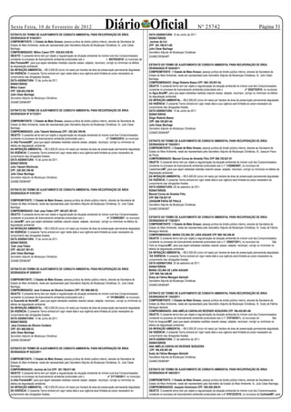 Sexta Feira, 10 de Fevereiro de 2012
EXTRATO DO TERMO DE AJUSTAMENTO DE CONDUTA AMBIENTAL PARA RECUPERAÇÃO DE ÁREA
                                                                                    Diário Oficial                      DATA ASSINATURA: 15 de Junho de 2011.
                                                                                                                                                                    Nº 25742                                               Página 31
DEGRADADA Nº 6164/2011                                                                                                  SIGNATÁRIOS:
COMPROMITENTE: O Estado de Mato Grosso, pessoa jurídica de direito público interno, através da Secretaria de             Jocimar de Col
Estado do Meio Ambiente, neste ato representado pelo Secretário Adjunto de Mudanças Climáticas, Sr. Julio César         CPF: 361.788.611-68.
Bachega.                                                                                                                Julio César Bachega
COMPROMISSADO: Milton Casari CPF: 028.843.538-95.                                                                       Secretário Adjunto de Mudanças Climáticas
OBJETO: O presente termo tem por objeto a regularização da situação ambiental do imóvel rural dos Compromissados        GSAMC/SEMA/MT
constante no processo de licenciamento ambiental protocolado sob o                   n 893705/2010, no município de
Alta Floresta/MT, para que sejam adotadas medidas visando cessar, adaptar, recompor, corrigir ou minimizar os efeitos
                                                                                                                        EXTRATO DO TERMO DE AJUSTAMENTO DE CONDUTA AMBIENTAL PARA RECUPERAÇÃO DE ÁREA
da degradação ambiental.
                                                                                                                        DEGRADADA Nº 6244/2011
DA INFRAÇÃO AMBIENTAL – R$ 5.000,00 (cinco mil reais) por hectare de área de preservação permanente degradada.
                                                                                                                        COMPROMITENTE: O Estado de Mato Grosso, pessoa jurídica de direito público interno, através da Secretaria de
DA VIGÊNCIA: O presente Termo entrará em vigor nesta data e sua vigência será limitada ao prazo necessário ao
                                                                                                                        Estado do Meio Ambiente, neste ato representado pelo Secretário Adjunto de Mudanças Climáticas, Sr. Julio César
cumprimento das obrigações fixadas.
                                                                                                                        Bachega.
DATA ASSINATURA: 10 de Junho de 2011.
                                                                                                                        COMPROMISSADO: Diogo Roberto Basso CPF: 694.105.851-04.
SIGNATÁRIOS:
                                                                                                                        OBJETO: O presente termo tem por objeto a regularização da situação ambiental do imóvel rural dos Compromissados
Milton Casari
                                                                                                                        constante no processo de licenciamento ambiental protocolado sob o                   n° 655275/2010, no município
CPF: 028.843.538-95.
                                                                                                                        de Água Boa/MT, para que sejam adotadas medidas visando cessar, adaptar, recompor, corrigir ou minimizar os efeitos
Julio César Bachega
Secretário Adjunto de Mudanças Climáticas                                                                               da degradação ambiental.
                                                                                                                        DA INFRAÇÃO AMBIENTAL – R$ 5.000,00 (cinco mil reais) por hectare de área de preservação permanente degradada.
GSAMC/SEMA/MT
                                                                                                                        DA VIGÊNCIA: O presente Termo entrará em vigor nesta data e sua vigência será limitada ao prazo necessário ao
                                                                                                                        cumprimento das obrigações fixadas.
EXTRATO DO TERMO DE AJUSTAMENTO DE CONDUTA AMBIENTAL PARA RECUPERAÇÃO DE ÁREA                                           DATA ASSINATURA: 15 de Junho de 2011.
DEGRADADA Nº 6172/2011                                                                                                  SIGNATÁRIOS:
                                                                                                                        Diogo Roberto Basso
COMPROMITENTE: O Estado de Mato Grosso, pessoa jurídica de direito público interno, através da Secretaria de            CPF: 694.105.851-04.
Estado do Meio Ambiente, neste ato representado pelo Secretário Adjunto de Mudanças Climáticas, Sr. Julio César         Julio César Bachega
Bachega.                                                                                                                Secretário Adjunto de Mudanças Climáticas
COMPROMISSADO: Julio Takeshi Nishimuta CPF: 329.304.109-49.                                                             GSAMC/SEMA/MT
OBJETO: O presente termo tem por objeto a regularização da situação ambiental do imóvel rural dos Compromissados
constante no processo de licenciamento ambiental protocolado sob o                   n° 724803/2010, no município
de Alta Floresta/MT, para que sejam adotadas medidas visando cessar, adaptar, recompor, corrigir ou minimizar os        EXTRATO DO TERMO DE AJUSTAMENTO DE CONDUTA AMBIENTAL PARA RECUPERAÇÃO DE ÁREA
efeitos da degradação ambiental.                                                                                        DEGRADADA Nº 7024/2011
DA INFRAÇÃO AMBIENTAL – R$ 5.000,00 (cinco mil reais) por hectare de área de preservação permanente degradada.          COMPROMITENTE: O Estado de Mato Grosso, pessoa jurídica de direito público interno, através da Secretaria de
DA VIGÊNCIA: O presente Termo entrará em vigor nesta data e sua vigência será limitada ao prazo necessário ao           Estado do Meio Ambiente, neste ato representado pelo Secretário Adjunto de Mudanças Climáticas, Sr. Joaquim Paiva
cumprimento das obrigações fixadas.                                                                                     de Paula.
DATA ASSINATURA: 10 de Junho de 2011.                                                                                   COMPROMISSADO: Manoel Correa de Almeida Filho CPF 006.728.821-91
SIGNATÁRIOS:                                                                                                            OBJETO: O presente termo tem por objeto a regularização da situação ambiental do imóvel rural dos Compromissados
Julio Takeshi Nishimuta                                                                                                 constante no processo de licenciamento ambiental protocolado sob o n° 318288/2007, no município de 	
CPF: 329.304.109-49.                                                                                                    Castanheira/MT, para que sejam adotadas medidas visando cessar, adaptar, recompor, corrigir ou minimizar os efeitos da
Julio César Bachega                                                                                                     degradação ambiental.
Secretário Adjunto de Mudanças Climáticas                                                                               DA INFRAÇÃO AMBIENTAL – R$ 5.000,00 (cinco mil reais) por hectare de área de preservação permanente degradada.
                                                                                                                        DA VIGÊNCIA: O presente Termo entrará em vigor nesta data e sua vigência será limitada ao prazo necessário ao
GSAMC/SEMA/MT
                                                                                                                        cumprimento das obrigações fixadas.
                                                                                                                        DATA ASSINATURA: 05 de setembro de 2011.
EXTRATO DO TERMO DE AJUSTAMENTO DE CONDUTA AMBIENTAL PARA RECUPERAÇÃO DE ÁREA                                           SIGNATÁRIOS:
DEGRADADA Nº 6181/2011                                                                                                  Manoel Correa de Almeida Filho
                                                                                                                        CPF 006.728.821-91
COMPROMITENTE: O Estado de Mato Grosso, pessoa jurídica de direito público interno, através da Secretaria de            JOAQUIM PAIVA DE PAULA
Estado do Meio Ambiente, neste ato representado pelo Secretário Adjunto de Mudanças Climáticas, Sr. Julio César         Secretário Adjunto de Mudanças Climáticas
Bachega.                                                                                                                GSAMC/SEMA/MT
COMPROMISSADO: Clair Jose Feiten CPF: 483.637.581-91.
OBJETO: O presente termo tem por objeto a regularização da situação ambiental do imóvel rural dos Compromissados
constante no processo de licenciamento ambiental protocolado sob o                    n° 315099/2007, no município      EXTRATO DO TERMO DE AJUSTAMENTO DE CONDUTA AMBIENTAL PARA RECUPERAÇÃO DE ÁREA
de Juína/MT, para que sejam adotadas medidas visando cessar, adaptar, recompor, corrigir ou minimizar os efeitos da     DEGRADADA Nº 7192/2011
degradação ambiental.                                                                                                   COMPROMITENTE: O Estado de Mato Grosso, pessoa jurídica de direito público interno, através da Secretaria de
DA INFRAÇÃO AMBIENTAL – R$ 5.000,00 (cinco mil reais) por hectare de área de preservação permanente degradada.          Estado do Meio Ambiente, neste ato representado pelo Secretário Adjunto de Mudanças Climáticas, Sr. Suely de Fátima
DA VIGÊNCIA: O presente Termo entrará em vigor nesta data e sua vigência será limitada ao prazo necessário ao           Menegon Bertoldi
cumprimento das obrigações fixadas.                                                                                     COMPROMISSADO: MARIA CELINA DE LARA AGUIAR CPF 969.194.348-49
DATA ASSINATURA: 13 de Junho de 2011.                                                                                   OBJETO: O presente termo tem por objeto a regularização da situação ambiental do imóvel rural dos Compromissados
SIGNATÁRIOS:                                                                                                            constante no processo de licenciamento ambiental protocolado sob o n° 250027/2011, no município de 	            São
 Clair Jose Feiten                                                                                                      Felix do Araguaia/MT, para que sejam adotadas medidas visando cessar, adaptar, recompor, corrigir ou minimizar os
CPF: 483.637.581-91.                                                                                                    efeitos da degradação ambiental.
Julio César Bachega                                                                                                     DA INFRAÇÃO AMBIENTAL – R$ 5.000,00 (cinco mil reais) por hectare de área de preservação permanente degradada.
Secretário Adjunto de Mudanças Climáticas                                                                                DA VIGÊNCIA: O presente Termo entrará em vigor nesta data e sua vigência será limitada ao prazo necessário ao
GSAMC/SEMA/MT                                                                                                           cumprimento das obrigações fixadas.
                                                                                                                        DATA ASSINATURA: 20 de setembro de 2011.
                                                                                                                        SIGNATÁRIOS:
EXTRATO DO TERMO DE AJUSTAMENTO DE CONDUTA AMBIENTAL PARA RECUPERAÇÃO DE ÁREA                                           MARIA CELINA DE LARA AGUIAR
DEGRADADA Nº 6209/2011                                                                                                   CPF 969.194.348-49
                                                                                                                        Suely de Fátima Menegon Bertoldi
COMPROMITENTE: O Estado de Mato Grosso, pessoa jurídica de direito público interno, através da Secretaria de            Secretária Adjunta de Mudanças Climáticas
Estado do Meio Ambiente, neste ato representado pelo Secretário Adjunto de Mudanças Climáticas, Sr. Julio César
                                                                                                                        GSAMC/SEMA/MT
Bachega.
COMPROMISSADO: Jane Cristiane de Oliveira Cordeiro CPF: 951.868.406-53.
OBJETO: O presente termo tem por objeto a regularização da situação ambiental do imóvel rural dos Compromissados        EXTRATO DO TERMO DE AJUSTAMENTO DE CONDUTA AMBIENTAL PARA RECUPERAÇÃO DE ÁREA
constante no processo de licenciamento ambiental protocolado sob o                    n° 101589/2005, no município      DEGRADADA Nº 7243/2011
de Guarantã do Norte/MT, para que sejam adotadas medidas visando cessar, adaptar, recompor, corrigir ou minimizar os    COMPROMITENTE: O Estado de Mato Grosso, pessoa jurídica de direito público interno, através da Secretaria de
efeitos da degradação ambiental.                                                                                        Estado do Meio Ambiente, neste ato representado pelo Secretário Adjunto de Mudanças Climáticas, Sr. Suely de Fátima
DA INFRAÇÃO AMBIENTAL – R$ 5.000,00 (cinco mil reais) por hectare de área de preservação permanente degradada.          Menegon Bertoldi
DA VIGÊNCIA: O presente Termo entrará em vigor nesta data e sua vigência será limitada ao prazo necessário ao           COMPROMISSADO: ANA AMÉLIA CARVALHO REZENDE NOGUEIRA CPF 196.430.981-68
cumprimento das obrigações fixadas.                                                                                     OBJETO: O presente termo tem por objeto a regularização da situação ambiental do imóvel rural dos Compromissados
DATA ASSINATURA: 14 de Junho de 2011.                                                                                   constante no processo de licenciamento ambiental protocolado sob o n° 370740/2011, no município de 	            São
SIGNATÁRIOS:                                                                                                            Felix do Araguaia/MT, para que sejam adotadas medidas visando cessar, adaptar, recompor, corrigir ou minimizar os
 Jane Cristiane de Oliveira Cordeiro                                                                                    efeitos da degradação ambiental.
CPF: 951.868.406-53.                                                                                                    DA INFRAÇÃO AMBIENTAL – R$ 5.000,00 (cinco mil reais) por hectare de área de preservação permanente degradada.
Julio César Bachega                                                                                                     DA VIGÊNCIA: O presente Termo entrará em vigor nesta data e sua vigência será limitada ao prazo necessário ao
Secretário Adjunto de Mudanças Climáticas                                                                               cumprimento das obrigações fixadas.
GSAMC/SEMA/MT                                                                                                           DATA ASSINATURA: 21 de setembro de 2011.
                                                                                                                        SIGNATÁRIOS:
                                                                                                                        ANA AMÉLIA CARVALHO REZENDE NOGUEIRA
EXTRATO DO TERMO DE AJUSTAMENTO DE CONDUTA AMBIENTAL PARA RECUPERAÇÃO DE ÁREA
                                                                                                                         CPF 196.430.981-68
DEGRADADA Nº 6223/2011
                                                                                                                        Suely de Fátima Menegon Bertoldi
                                                                                                                        Secretária Adjunta de Mudanças Climáticas
COMPROMITENTE: O Estado de Mato Grosso, pessoa jurídica de direito público interno, através da Secretaria de
Estado do Meio Ambiente, neste ato representado pelo Secretário Adjunto de Mudanças Climáticas, Sr. Julio César         GSAMC/SEMA/MT
Bachega.
COMPROMISSADO: Jocimar de Col CPF: 361.788.611-68.                                                                      EXTRATO DO TERMO DE AJUSTAMENTO DE CONDUTA AMBIENTAL PARA RECUPERAÇÃO DE ÁREA
OBJETO: O presente termo tem por objeto a regularização da situação ambiental do imóvel rural dos Compromissados        DEGRADADA Nº 4463/2011
constante no processo de licenciamento ambiental protocolado sob o                    n° 217129/2011, no município
de Alta Floresta/MT, para que sejam adotadas medidas visando cessar, adaptar, recompor, corrigir ou minimizar os        COMPROMITENTE: O Estado de Mato Grosso, pessoa jurídica de direito público interno, através da Secretaria de
efeitos da degradação ambiental.                                                                                        Estado do Meio Ambiente, neste ato representado pelo Secretário de Estado do Meio Ambiente, Sr. Julio César Bachega.
DA INFRAÇÃO AMBIENTAL – R$ 5.000,00 (cinco mil reais) por hectare de área de preservação permanente degradada.          COMPROMISSADOS: Joaquim Domiciano CPF: 500.458.309-91
DA VIGÊNCIA: O presente Termo entrará em vigor nesta data e sua vigência será limitada ao prazo necessário ao           OBJETO: O presente termo tem por objeto a regularização da situação ambiental do imóvel rural dos Compromissados
cumprimento das obrigações fixadas.                                                                                     constante no processo de licenciamento ambiental protocolado sob o n° 878722/2010, no município de Carlinda/MT, para
 