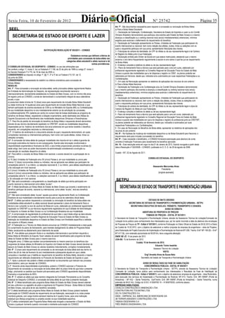 Sexta Feira, 10 de Fevereiro de 2012                                                     Diário Oficial                                                                      Nº 25742
                                                                                                                                Art. 7º - São documentos necessários para requerer a concessão ou renovação da Bolsa Atleta:
                                                                                                                                                                                                                                         Página 35
 SEEL                                                                                                                           a) Para a Bolsa Atleta Estudantil:
                                                                                                                                1 – Declaração da Federação, Confederação, Secretaria de Estado de Esportes e Lazer ou do Comitê
     SECRETARIA DE ESTADO DE ESPORTE E LAZER                                                                                    Olímpico Brasileiro demonstrando que participou dos eventos pelo Estado de Mato Grosso e o mesmo
                                                                                                                                alcançou a classificação ou o ranking nacional no(s) ano(s) imediatamente(s) anterior(es), mínimos
                                                                                                                                exigidos para autorizar o deferimento do requerimento do beneficio;
                                                                                                                                2 - Declaração da Federação apresentando os Países, Unidades da Federação que participaram do
                                                      R E S O L U Ç Ã O

                                                                                                                                evento internacional ou nacional, bem como relação dos atletas, clubes, times ou seleções com os
                                                                                                                                quais o requerente participou em sua prova, apresentando fotocópias das chaves;
                                            RATIFICAÇÃO RESOLUÇÃO Nº 003/2011 – CONSED                                          3 - Fotocópias da carteira de identidade, do CPF do Atleta ou de seu representante legal e da Carteira
                                                                                                                                de Registro do Atleta junto à sua Federação;
                                                                               Estabelece normas que definem critérios de
                                                                                                                                4 - Declaração emitida pelo Diretor da Escola em que esteve matriculado, atestando que o mesmo
                                                                           prioridades para concessão da bolsa-atleta nas
                                                                                                                                encerrou o ano letivo frequentando regularmente a escola no ano sobre o qual fez jus ao requerimento
                                                                          categorias atleta estudantil e atleta nacional e dá
                                                                                                                                da Bolsa Atleta;
                                                                                                         outras providências.
                                                                                                                                5 - Endereço completo e telefone do atleta ou de seu representante legal;
O CONSELHO ESTADUAL DO DESPORTO – CONSED, no uso das atribuições que
                                                                                                                                6 – Plano de treinamento físico e técnico que será aplicado para o ano em curso, elaborado por
lhe confere o artigo 11, inciso V, da Lei Estadual nº 7.156, de 22 de julho de 1999 e o artigo 2º, inciso V
                                                                                                                                profissional regularmente registrado no Conselho Regional de Educação Física do Estado de Mato
do Decreto Estadual nº 5.775, de 18 de maio de 2005, e
                                                                                                                                Grosso e quando das modalidades que a lei dispensa o registro no CREF, os planos poderão ser
CONSIDERANDO ao disposto no artigo 1º, §§ 1º, 2º e 3º da Lei Federal nº 8.157, de 13
                                                                                                                                elaborados por técnicos, desde que, indicados e/ou autorizados por suas respectivas Federações e ou
de junho de 2004;
                                                                                                                                Confederações;
CONSIDERANDO a necessidade de redefinir os critérios orientativos para concessão de
                                                                                                                                7 – Em caso de Renovação apresentar os relatórios de aplicações dos recursos do ano anterior.
Bolsas Atletas;
                                                                                                                                b) Para a Bolsa Atleta Nacional:
RESOLVE:
                                                                                                                                1 - Declaração da Federação e da Confederação e/ou do Comitê Olímpico Brasileiro demonstrando
Art. 1º - Para concessão e renovação da bolsa-atleta, serão priorizados atletas regularmente filiados
                                                                                                                                que o mesmo participou dos eventos e alcançou a classificação ou ranking nacional no(s) ano(s)
em Entidade de Administração do Desporto, de representação reconhecida nacional e
                                                                                                                                imediatamente(s) anterior(es), mínimos exigidos para autorizar o deferimento do requerimento do
internacionalmente, devidamente estabelecida no Estado de Mato Grosso, com no mínimo três anos
                                                                                                                                benefício;
de registro junto ao CONSED, e ainda ter demonstrado o cumprimento integral de seus calendários
                                                                                                                                2 - Declaração da Federação apresentando os Países, Unidades da Federação que participaram do
anuais, e que:
                                                                                                                                evento internacional ou nacional, bem como a relação dos atletas, clubes, times ou seleções com
a) possuírem idade mínima de 12 (doze) anos para requerimento de inclusão Bolsa Atleta Estudantil
                                                                                                                                quem o requerente participou em sua prova, apresentando fotocópias das chaves;
ou idade mínima de 14 (quatorze) anos para requerimento de inclusão Bolsa Atleta Nacional, e que
                                                                                                                                3 - Fotocópias da carteira de identidade, do CPF do Atleta ou de seu representante legal e cópia da
tenham participado de eventos escolares do COB ou no Ministério do Esporte (ME) ou Confederações
                                                                                                                                Carteira de Registro do Atleta em sua Federação;
de sua modalidade desportiva no ano imediatamente anterior ao da solicitação da concessão;
                                                                                                                                4 - Endereço completo e telefone do atleta ou de seu representante legal;
b) preferencialmente 70% (setenta por cento) do numero total de bolsas destinadas ao programa de
                                                                                                                                5 - Plano de treinamento físico e técnico que será aplicado para o ano em curso, elaborado por
benefício de Bolsas Atletas, respeitando a dotação orçamentária, serão destinadas aos Atletas de
                                                                                                                                profissional regularmente registrado no Conselho Regional de Educação Física do Estado de Mato
Esporte Educacional e de Rendimento das modalidades desportivas Olímpicas e Paraolímpicas;
                                                                                                                                Grosso e quando das modalidades em que a lei dispensa o registro do profissional junto ao CREF/MT,
§ 1º. Para fins de pedido de renovação do benefício da Bolsa Atleta o requerente deverá demonstrar,
                                                                                                                                os planos poderão ser elaborados por técnicos, desde que, indicados e autorizados por suas
através de seu técnico devidamente registrado no CREF/MT, exceto as modalidades desportivas
                                                                                                                                respectivas Federações e ou Confederações;
dispensadas por lei, histórico de rendimento dos anos anteriores em que tenha recebido o benefício
                                                                                                                                6 - Em caso de Renovação do Benefício de Bolsa atleta, apresentar os relatórios de aplicações dos
requerido, em competições nacionais ou internacionais;
                                                                                                                                recursos do ano anterior.
§ 2º. O histórico de rendimento é o documento através do qual o requerente demonstrará, em quais
                                                                                                                                Art. 8º – Na hipótese de mudança de modalidade desportiva ou de Bolsa Estudantil para Nacional, o
competições nacionais ou internacionais participou, bem como com quais atletas, clubes, times ou
                                                                                                                                requerimento será para inclusão (concessão) do benefício.
seleções competiu;
                                                                                                                                Art. 9º – Caso necessite o beneficiário, o CONSED fornecerá autorização para abertura de conta
§3º. A concessão de bolsa atleta de qualquer modalidade não importa em ter o atleta à garantia de
                                                                                                                                corrente à Instituição Financeira para recebimento do benefício aprovado.
renovação automática da mesma no ano subsequente, ficando esta renovação condicionada à
                                                                                                                                Art. 10 – Esta resolução entra em vigor no dia 01 de Janeiro de 2012, ficando revogada a partir desta
disponibilidade orçamentária e financeira da SEEL e aos limites proporcionais previstos na alínea (b)
                                                                                                                                data a Resolução nº 002/2008 – CONSED, publicada no D. O. E. de 29 de agosto de 2008.
deste artigo, bem como ao poder discricionário da administração considerando a evolução ou
manutenção do resultado desportivo do atleta;
                                                                                                                                Cuiabá – MT, 02 de Agosto de 2011.
§4º. Para definir o conceito de Bolsa Atleta nível nacional, o evento deverá ter a participação de no
mínimo:
                                                                                                                                                                       CONSELHO ESTADUAL DO DESPORTO
a) 10 (dez) Unidades da Federação e/ou 05 (cinco) Países e, em sua modalidade ou prova pelo
menos 12 (doze) concorrentes diretos ou indiretos, não se aplicando aos atletas que participem de
competições série B, C ou inferior, ou seleções nacionais B, C ou inferior, para atletas classificados até
                                                                                                                                                                             Alessandro Marcondes Alves
a 6a colocação em nível nacional;
                                                                                                                                                                                      Presidente
b) 5 (cinco) Unidades da Federação e/ou 05 (cinco) Países e, em sua modalidade ou prova pelo
menos 5 (cinco) concorrentes diretos ou indiretos, não se aplicando aos atletas que participem de                                                                                 [original assinado]
competições série B, C ou inferior, ou seleções nacionais B, C ou inferior, para atletas classificados até
a 3a colocação em nível nacional;
§5º. Não será considerado o ranqueamento ou classificação de atleta que tenha participado em
                                                                                                                                 SETPU
evento nacional ou internacional como atleta “avulso”;
§6º. O Atleta beneficiado por Bolsa Atleta do Estado de Mato Grosso que durante o recebimento do
benefício participar de evento, nacional ou internacional, como atleta “avulso”, terá seu benefício
                                                                                                                                     SECRETARIA DE ESTADO DE TRANSPORTE E PAVIMENTAÇÃO URBANA
cancelado;
§7º. Não será considerado atleta “avulso” aquele que estiver regularmente filiado na Confederação
Brasileira de sua modalidade e devidamente inscrito para a prova de calendário oficial desta.
                                                                                                                                                                                      E D I T A L




Art 2º - O atleta que estiver requerendo a concessão ou renovação do benefício da bolsa-atleta nas                                                                      ESTADO DE MATO GROSSO
modalidades atleta estudantil ou atleta nacional deverá apresentar o plano de treinamento físico e                                               SECRETARIA DE ESTADO DE TRANSPORTE E PAVIMENTAÇÃO URBANA – SETPU
técnico a ser cumprido no ano de usufruto da Bolsa em curso, elaborado por profissional regularmente                                               SECRETARIA EXECUTIVA DO NÚCLEO, TRÂNSITO, TRANSPORTE E CIDADES.
registrado no CREF/MT ou por técnicos regularmente registrados em sua Entidade de Administração                                                                                            AVISO DE ERRATA
do Desporto no Estado de Mato Grosso ou na Confederação Brasileira de sua modalidade.                                                                            ABERTURA DE PROPOSTA DE PREÇOS
§1º. A comprovação de regularidade do profissional de que trata o caput deste artigo se dará através                                                                 TOMADA DE PREÇOS – EDITAL Nº 057/2011.
de Certidão expedida pelo Conselho Regional de Educação Física do Estado de Mato Grosso ou
                                                                                                                                A Secretaria de Estado de Transporte e Pavimentação Urbana, através da Assessoria Técnica de Licitação/Comissão de
federação da modalidade desportiva no Estado de Mato Grosso com finalidade específica e validade
não superior a 06(seis) meses.                                                                                                  Licitação torna público para conhecimento dos interessados que, por ter saído Incorreta a data da abertura dos envelopes
§2º. A Federação ou o Técnico do Atleta deverá comunicar ao CONSED imediatamente a interrupção                                  de Proposta de Preços da TP - Edital nº 057/2011, conforme Publicação no Diário Oficial do Estado de 09.02.2012 e Diário
do cumprimento do plano de treinamento, para imediato desligamento do atleta do Programa Bolsa                                  de Cuiabá de 10.02.2012, com o objetivo de selecionar a melhor proposta de empresa de engenharia – área de Projetos,
Atleta, excetuando-se afastamento para tratamento de saúde.                                                                     para Elaboração de Projeto Executivo de Implantação e Pavimentação da Rodovia MT-208, Trecho: Entrº MT-160 (B) – Entrº
Art. 3º - Aos atletas que possuem títulos e ou resultados internacionais e que tenham requerido a                               MT-417 (B), com extensão aproximada de 59,00 Km, teve a seguinte alteração:
Bolsa Atleta do Ministério do Esporte, ficam vetados de serem beneficiados pelo programa da bolsa                               ONDE SE LÊ: 15 de janeiro de 2012
atleta do Estado de Mato Grosso para o mesmo exercício.                                                                         LEIA-SE: 15 de fevereiro de 2012.
Parágrafo único. O Atleta que receber concomitantemente no mesmo exercício os benefícios dos                                                              Cuiabá, 10 de fevereiro de 2012. 	
programas de bolsas atletas do Ministério do Esporte e do Estado de Mato Grosso deverá devolver ao
                                                                                                                                                                                Eduardo Tomio Iwashita
tesouro do Estado de Mato Grosso os valores recebidos indevidamente, corrigidos monetariamente.
Art. 4º - O prazo para requerimento de concessão ou de renovação da bolsa atleta terá seu termo no                                                                            Assessor Técnico de Licitação
último dia útil do mês de fevereiro do ano imediatamente subsequente àquele em que o atleta                                                                                             VISTO:
conquistou o resultado que o habilita ao requerimento do benefício da Bolsa Atleta, devendo o mesmo                                                                Engº Arnaldo Alves de Souza Neto
requerimento ser efetivado diretamente no Protocolo da Secretaria de Estado de Esporte e Lazer.                                                                Secretário de Estado de Transporte e Pavimentação Urbana
§ 1º. Após o protocolo não poderá o Atleta complementar os documentos que instruem seu processo
administrativo, salvo por decisão do CONSED.                                                                                                                   AVISO DE RESULTADO DA FASE DE HABILITAÇÃO
§ 2º. Havendo ainda disponibilidade orçamentária, poderá o CONSED autorizar o Protocolo de                                                                      CONCORRÊNCIA PÚBLICA - EDITAL Nº 005/2011
requerimento de concessão ou renovação de bolsa atleta além do prazo limite de que trata o presente                             A Secretaria de Estado de Transporte e Pavimentação Urbana - SETPU, através da Assessoria Técnica de Licitação/
artigo, priorizando os pedidos que ficaram pré-aprovados pelo CONSED aguardando disponibilidade                                 Comissão de Licitação, torna público para conhecimento dos interessados o Resultado da Fase de Habilitação da
financeira e orçamentária da SEEL.                                                                                              CONCORRÊNCIA PÚBLICA - Edital nº 005/2011, com o objetivo de selecionar empresa de engenharia – área Rodoviária,
Art. 5º - É vedado ao atleta que seja membro integrante da Comissão Permanente ou do Conselho                                   para execução dos serviços de Implantação e Pavimentação da Rodovia: MT-413, Trecho: Entr. BR-158/MT (Portal da
Estadual de Desporto–CONSED, a concessão de bolsa atleta de que trata a presente resolução.                                     Amazônia) – MT-432 – Santa Terezinha, SubTrecho: Entr. BR-158/MT (Portal do Amazônia) – Santa Terezinha, numa
Art. 6º - O Atleta beneficiado pelo programa Bolsa Atleta do Estado de Mato Grosso deverá ostentar                              extensão de 94,61 Km, Código do S.R.E: 413EMT00-10 – 413EMT0030, conforme abaixo:
em seu uniforme e ou agasalho de pódio a logomarca do Programa Olimpus - Bolsa Atleta do Estado                                 EMPRESAS HABILITADAS:
de Mato Grosso, sob pena de ter seu benefício cancelado.                                                                        CAVALCA CONSTRUÇÕES E MINERAÇÃO LTDA
§1º O atleta beneficiado pelo programa Bolsa Atleta do Estado de Mato Grosso poderá mediante                                    CONSTRUTORA RIO TOCANTINS LTDA
autorização do CONSED através de requerimento de sua federação, associação e ou clube prestar                                   DELTA CONSTRUÇÕES S.A
monitoria gratuita, com carga horária semanal máxima de 4 (quatro) horas, para uma instituição                                  EMSA – EMPRESA, SUL AMERICANA DE MONTAGENS S/A
estadual que ofereça programas ou projetos sociais na sua modalidade esportiva;                                                 JM TERRAPLANAGEM E CONSTRUÇÕES LTDA
§2º O atleta contemplado pelo Programa Bolsa Atleta está obrigado a representar o Estado de Mato                                TAMASA ENGENHARIA S.A
Grosso a qualquer momento quando convocado e mediante autorização do CONSED.                                                    TRÊS IRMÃOS ENGENHARIA LTDA.
 