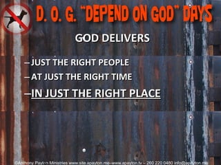 GOD DELIVERS JUST THE RIGHT PEOPLE AT JUST THE RIGHT TIME IN JUST THE RIGHT PLACE 