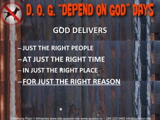 GOD DELIVERS JUST THE RIGHT PEOPLE AT JUST THE RIGHT TIME IN JUST THE RIGHT PLACE FOR JUST THE RIGHT REASON 