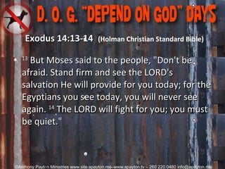   Exodus 14:13-14     (Holman Christian Standard Bible) 13  But Moses said to the people, "Don't be afraid. Stand firm and see the LORD's salvation He will provide for you today; for the Egyptians you see today, you will never see again.  14  The LORD will fight for you; you must be quiet."  