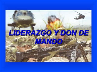 LIDERAZGO Y DON DE
      MANDO