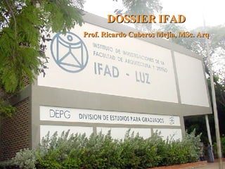 DOSSIER IFAD Prof. Ricardo Cuberos Mejía, MSc. Arq 