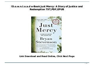 !D.o.w.n.l.o.a.d e-Book Just Mercy: A Story of Justice and Redemption TXT,PDF,EPUB!D.o.w.n.l.o.a.d e-Book Just Mercy: A Story of Justice and Redemption TXT,PDF,EPUB
!D.o.w.n.l.o.a.d e-Book Just Mercy: A Story of Justice and!D.o.w.n.l.o.a.d e-Book Just Mercy: A Story of Justice and
Redemption TXT,PDF,EPUBRedemption TXT,PDF,EPUB
Link Download and Read Online, Click Next PageLink Download and Read Online, Click Next Page
1 / 151 / 15
 