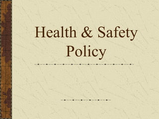 Health & Safety
    Policy
 